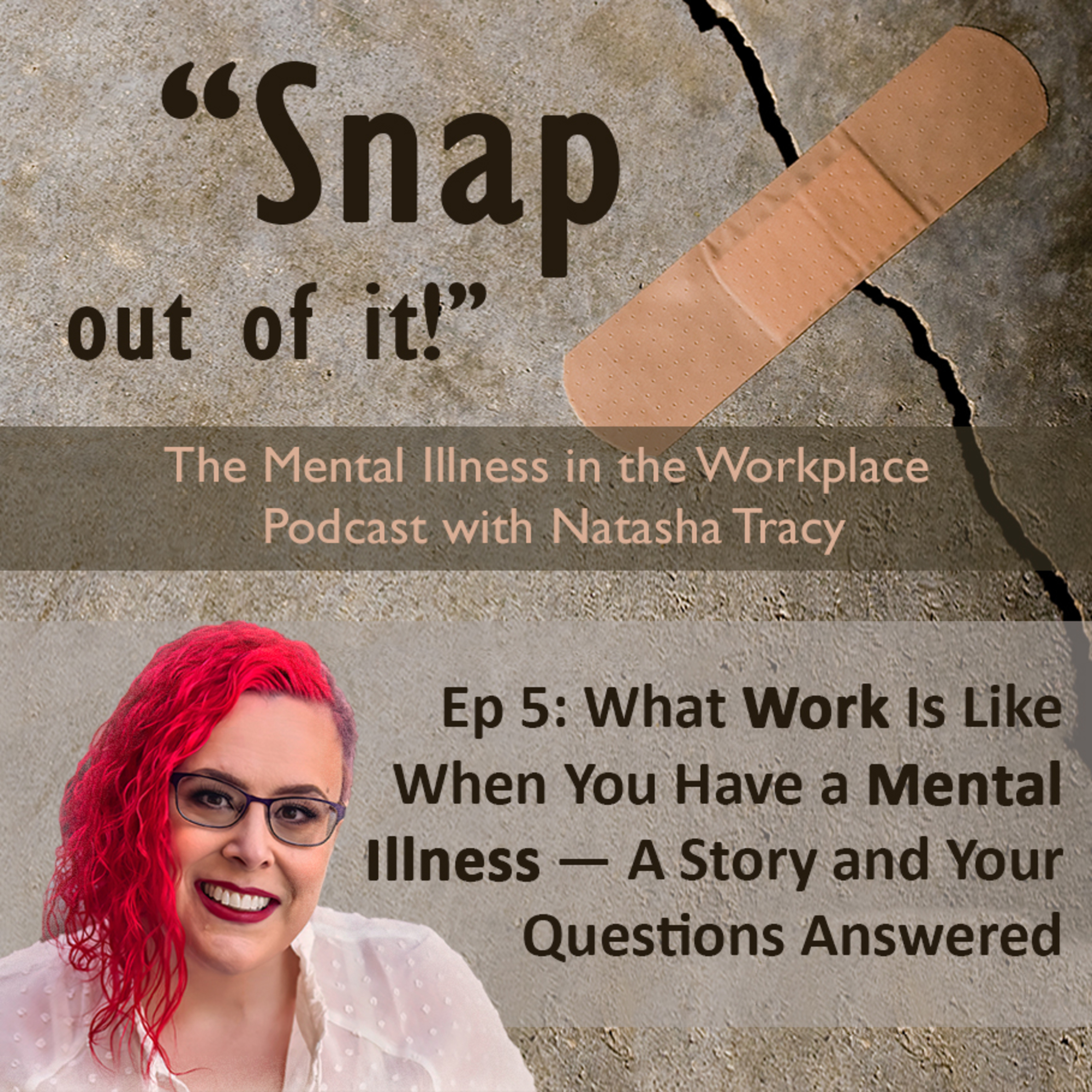 Snap Out of It! The Mental Illness in the Workplace Podcast with Natasha Tracy