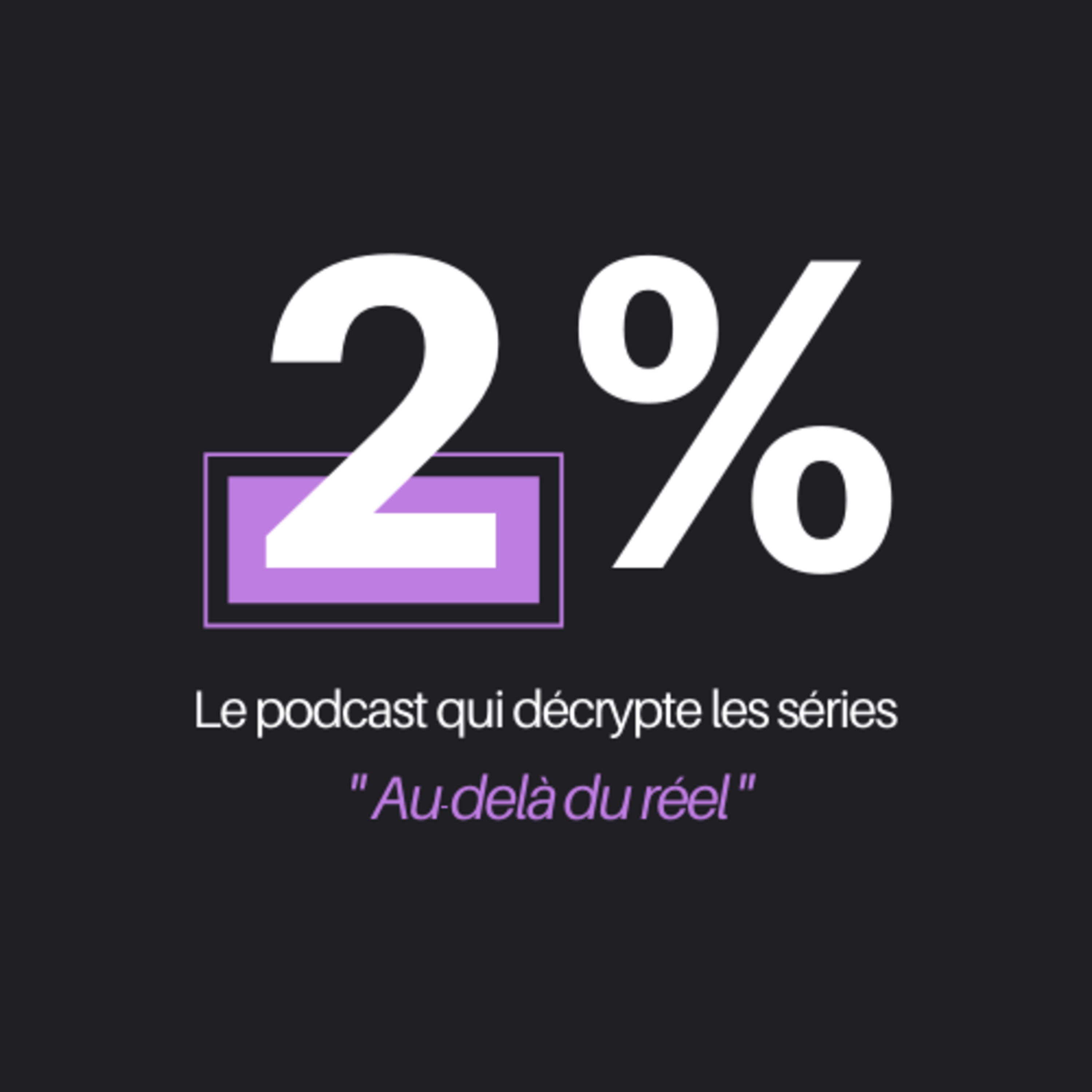 Podcast 2% - "Au-delà du réel"
