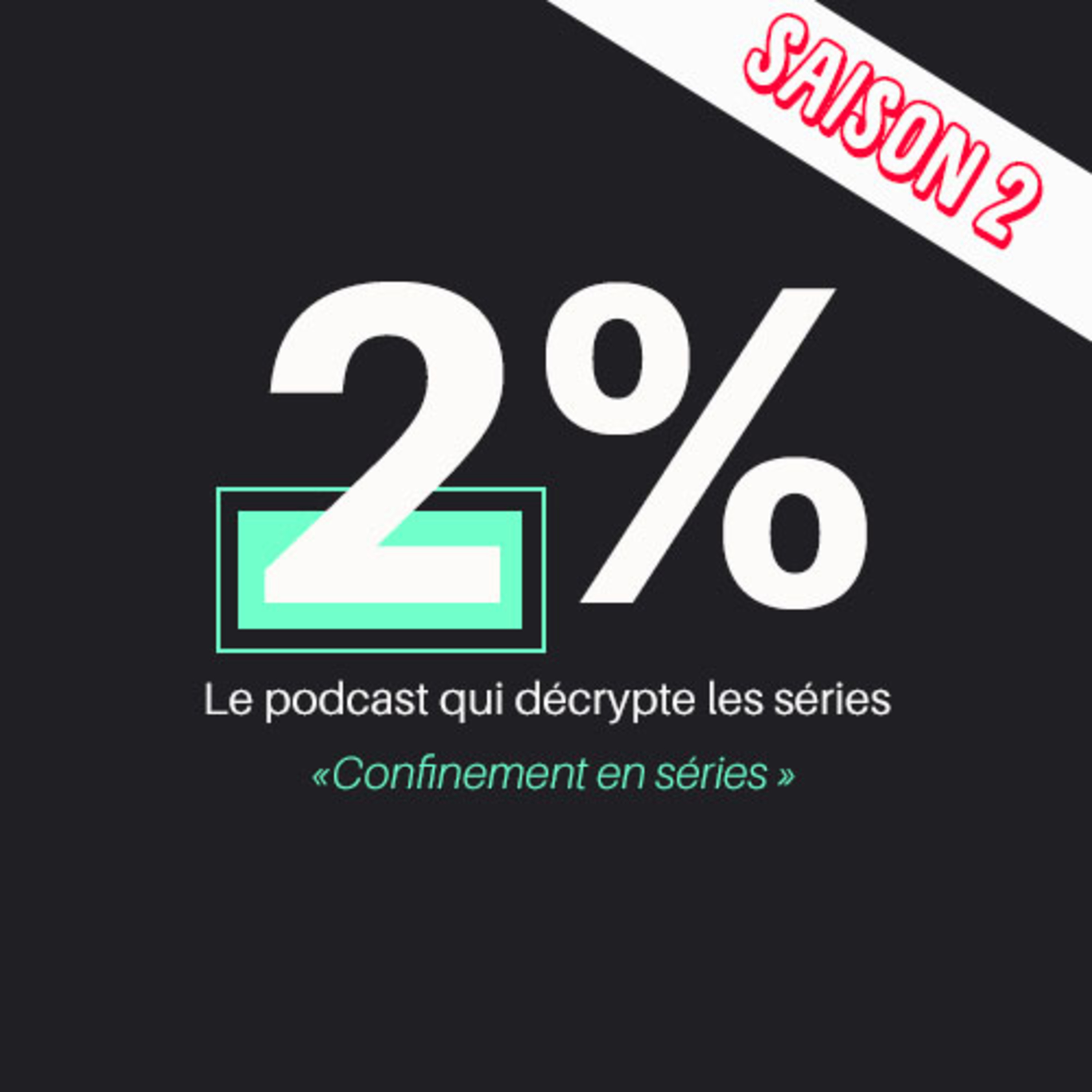 Podcast 2% - "Confinement en séries"