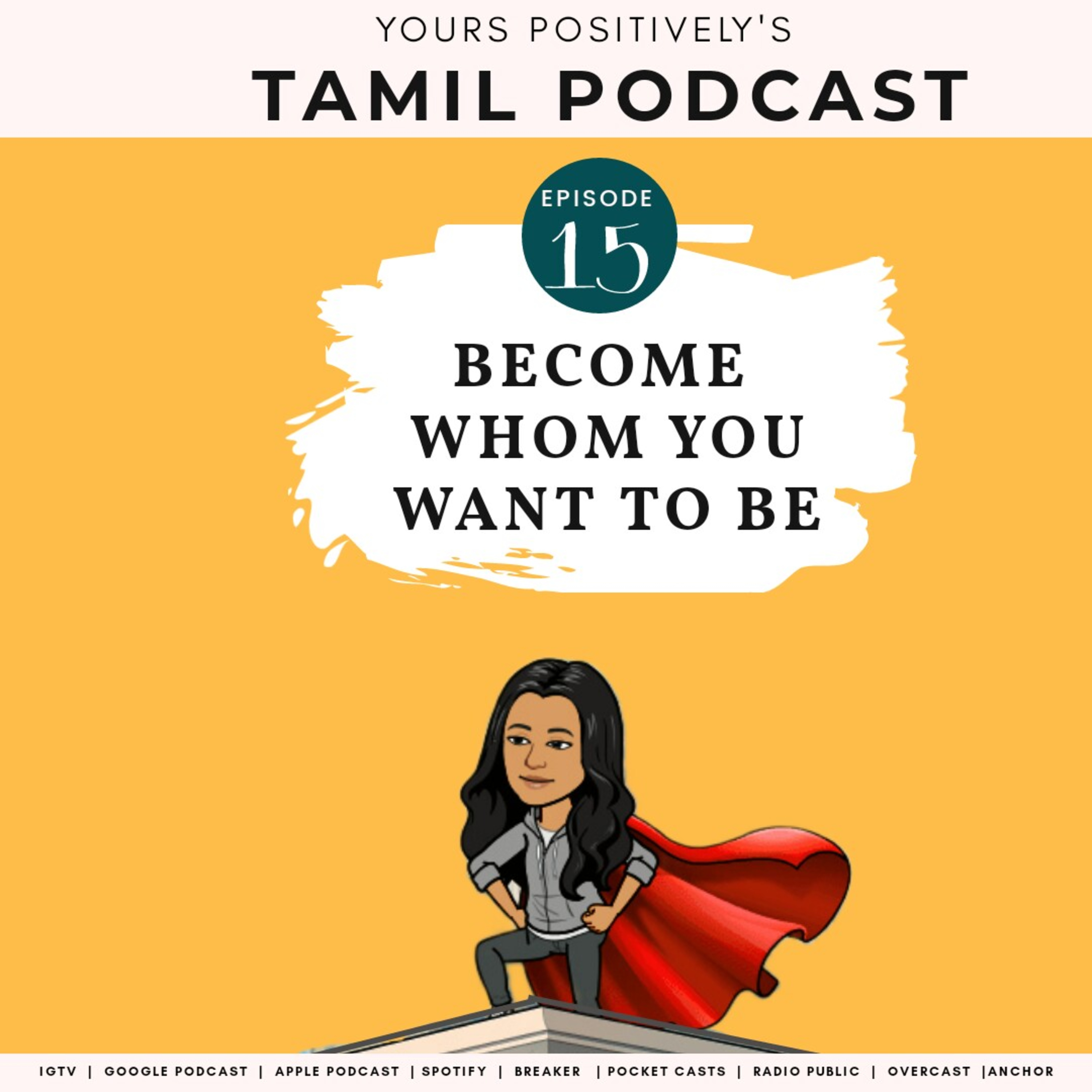 BECOME WHOM YOU WANT TO BE |Ep-15| Yours Positively | Tamil Self-help &Tamil Motivational podcast episode artwork