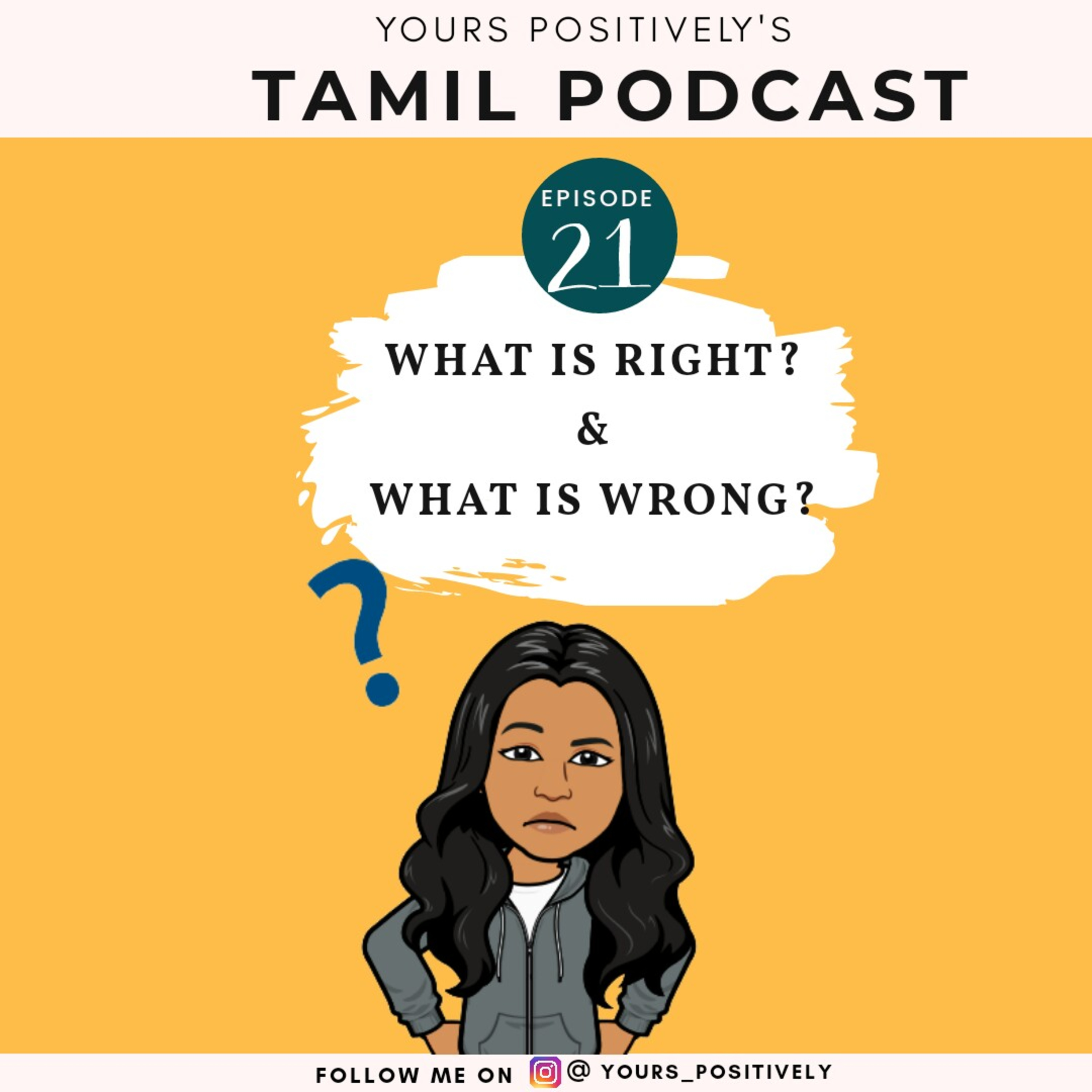 WHAT IS RIGHT AND WHAT IS WRONG | Ep 21| Yours Positively | Tamil self-help &Mental wellness Podcast episode artwork