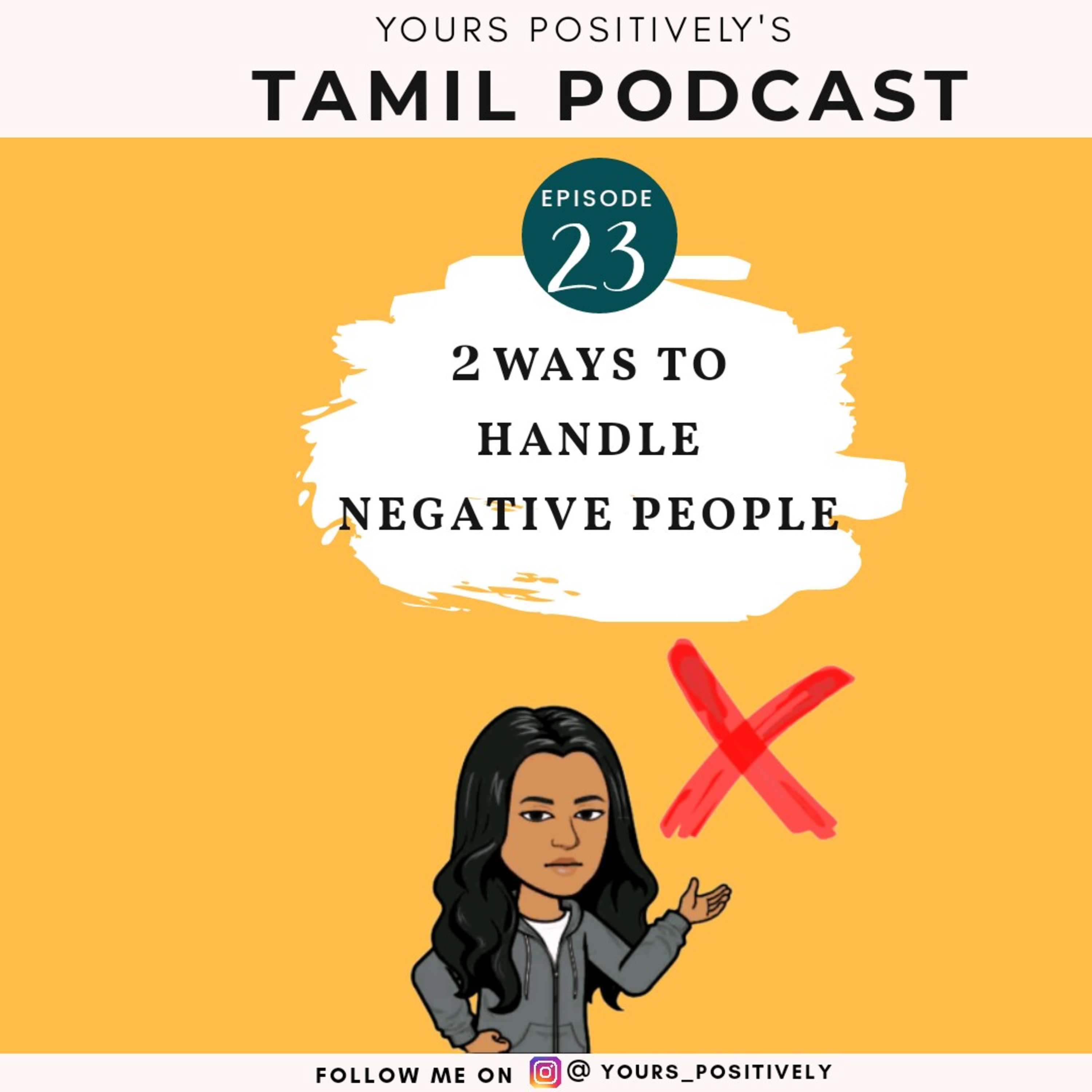 2 WAYS TO HANDLE NEGATIVE PEOPLE | Ep 23| Yours Positively | Tamil Self-help & motivational Podcast episode artwork