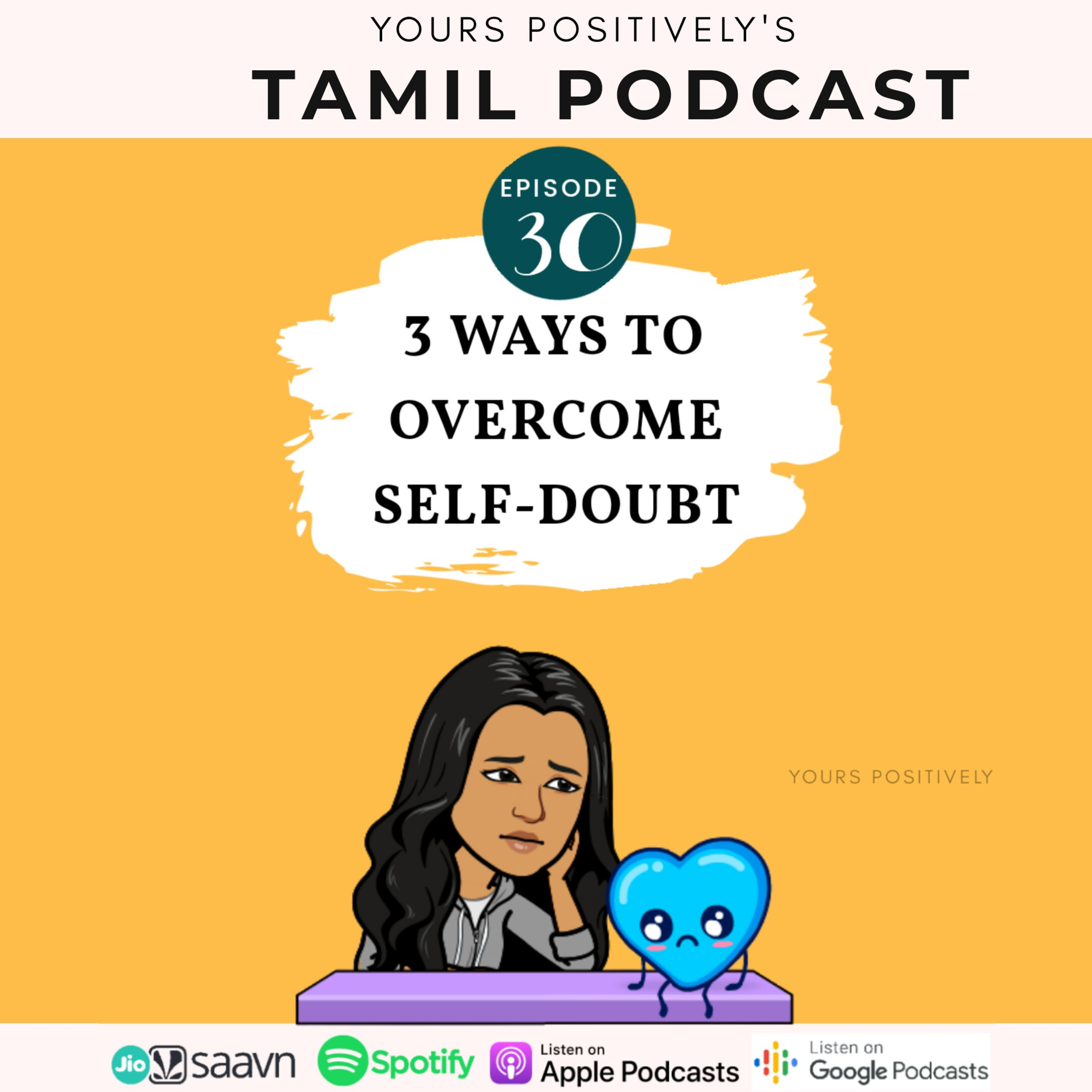 3 WAYS TO OVERCOME SELF-DOUBT | EP 30 | Yours Positively | Tamil Mental Wellness & Self Improvement episode artwork
