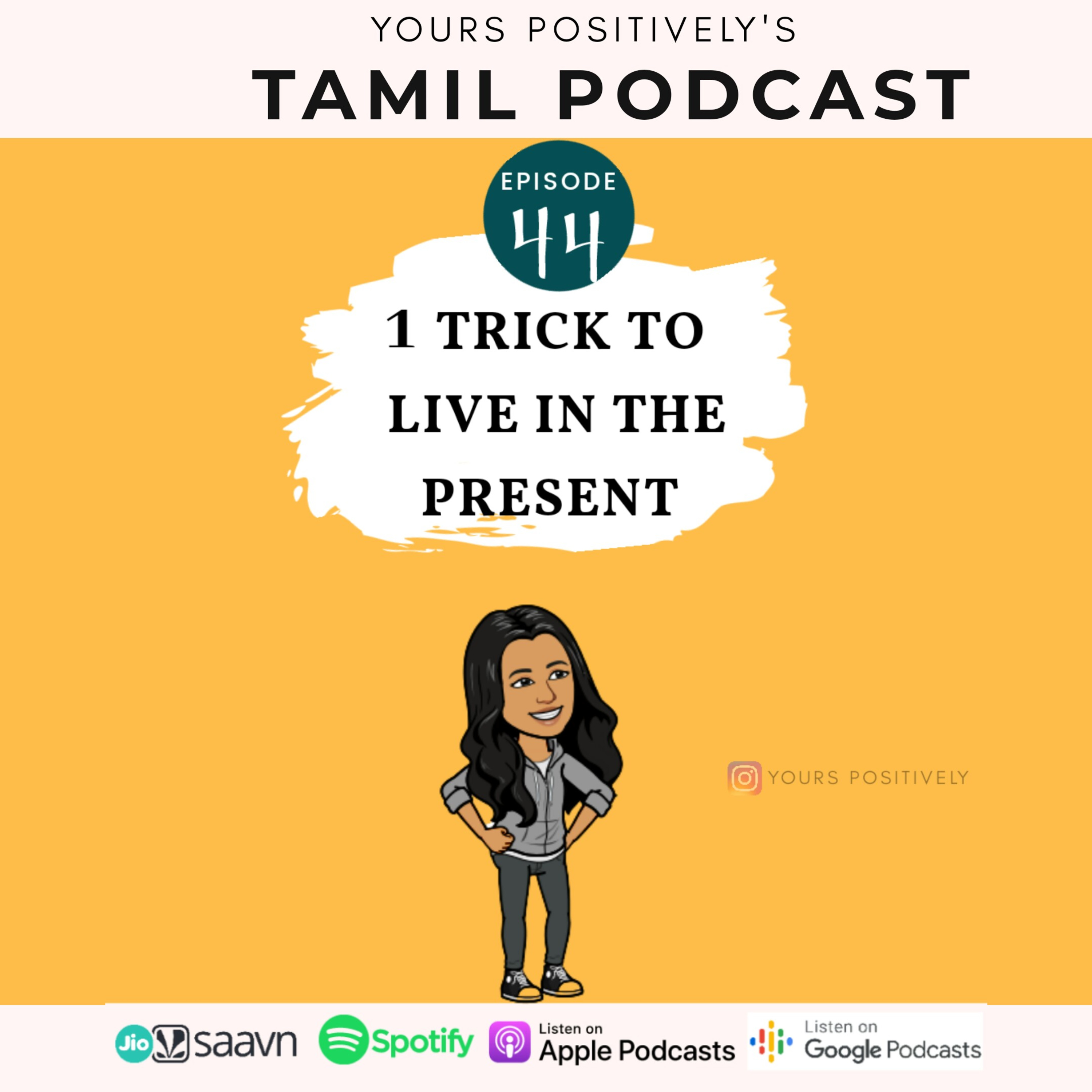 1 TRICK TO LIVE IN THE PRESENT | Ep 44| Yours Positively | Tamil Self help & Motivational Podcast episode artwork