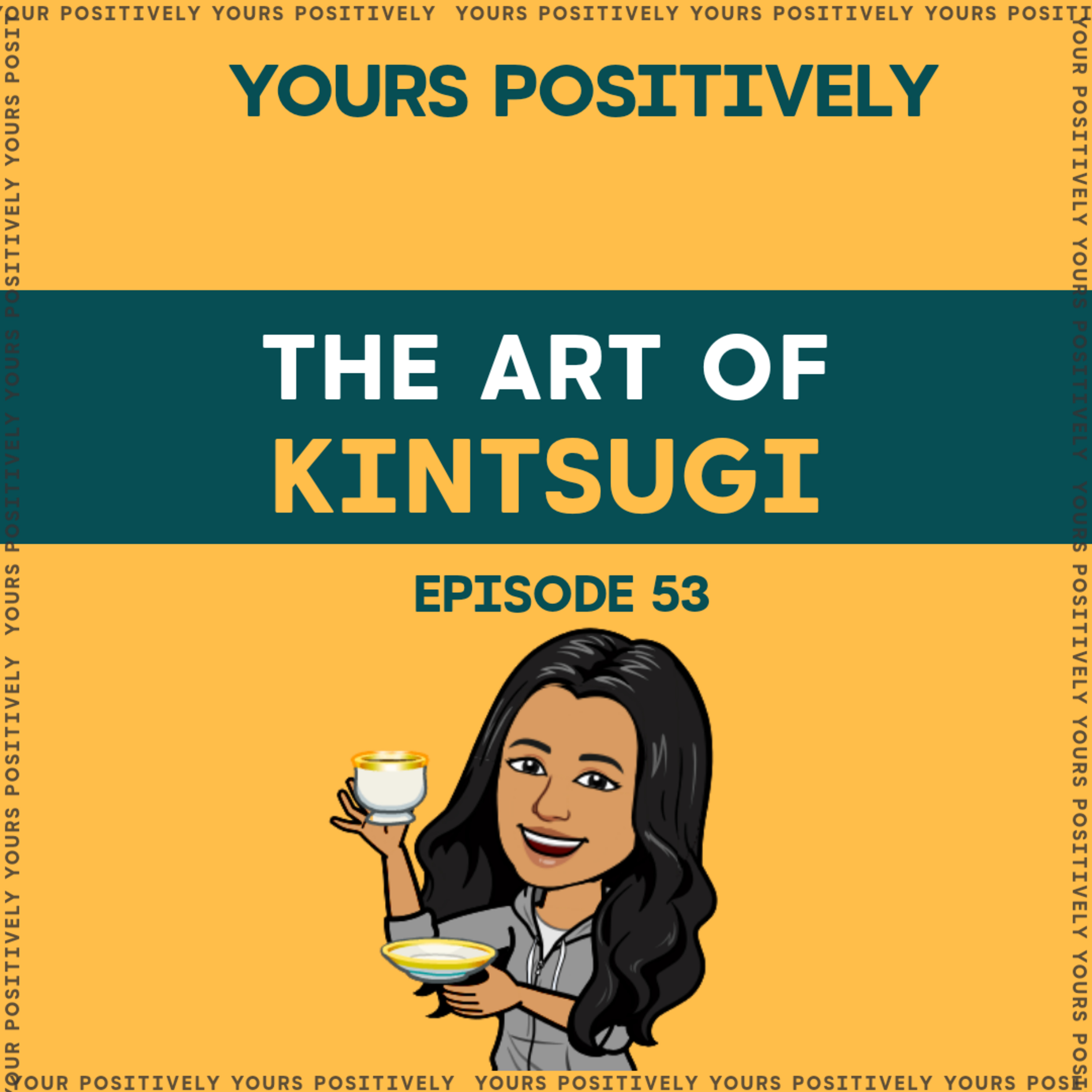 THE ART OF KINTSUGI | Ep 53| Yours Positively | Tamil Motivation & Self help Podcast episode artwork
