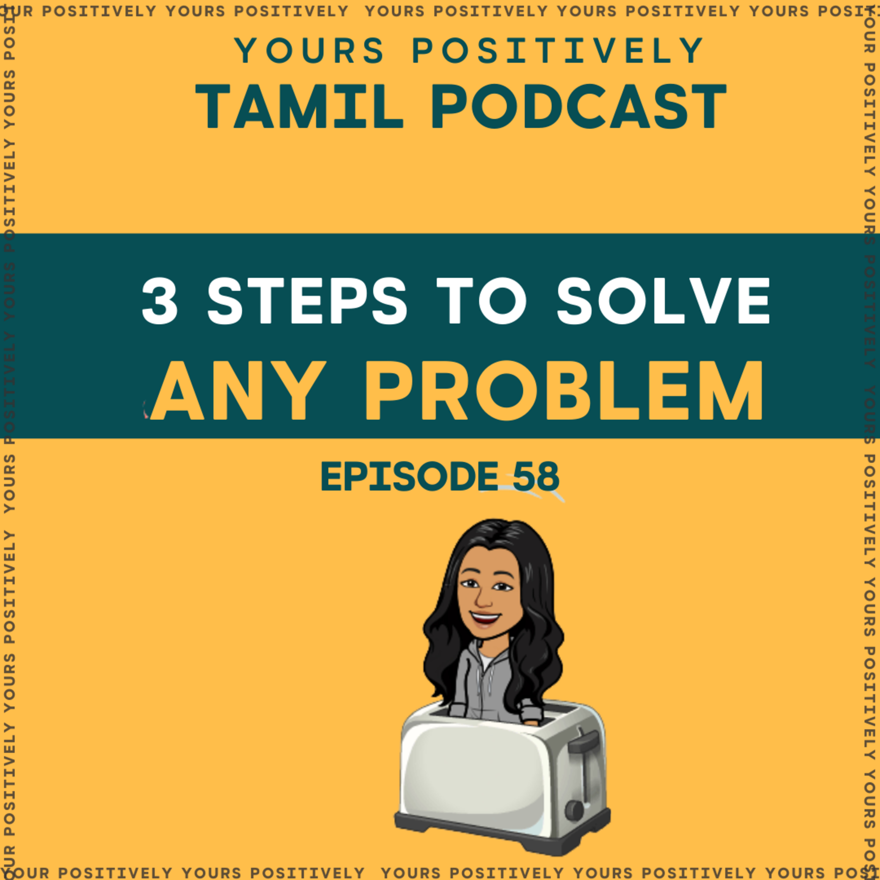 3 STEPS TO SOLVE ANY PROBLEM | Ep 58| Yours Positively | Tamil Self improvement, motivation Podcast  episode artwork