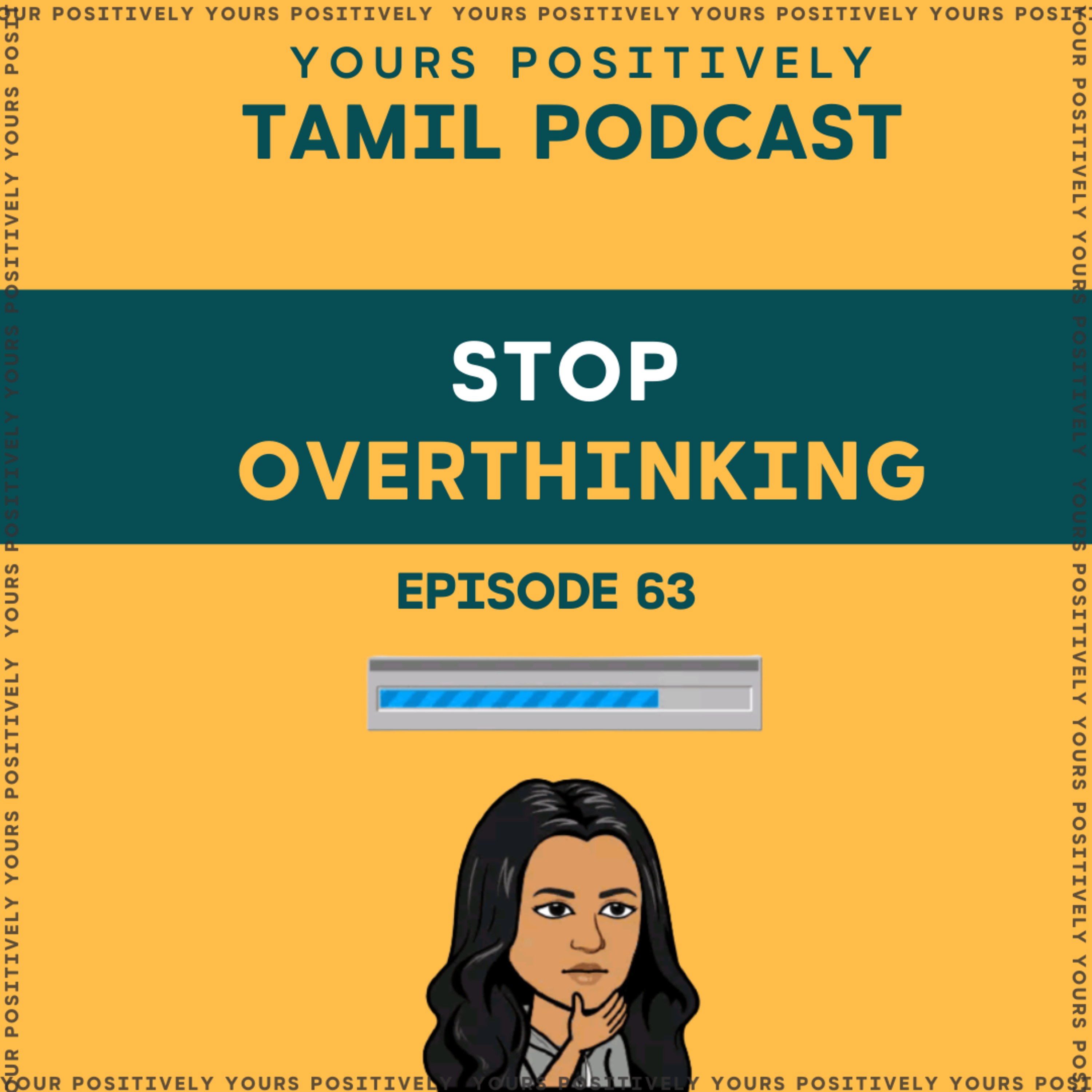 STOP OVERTHINKING | Ep 63 | Yours Positively | Tamil Self help & Motivational Podcast episode artwork