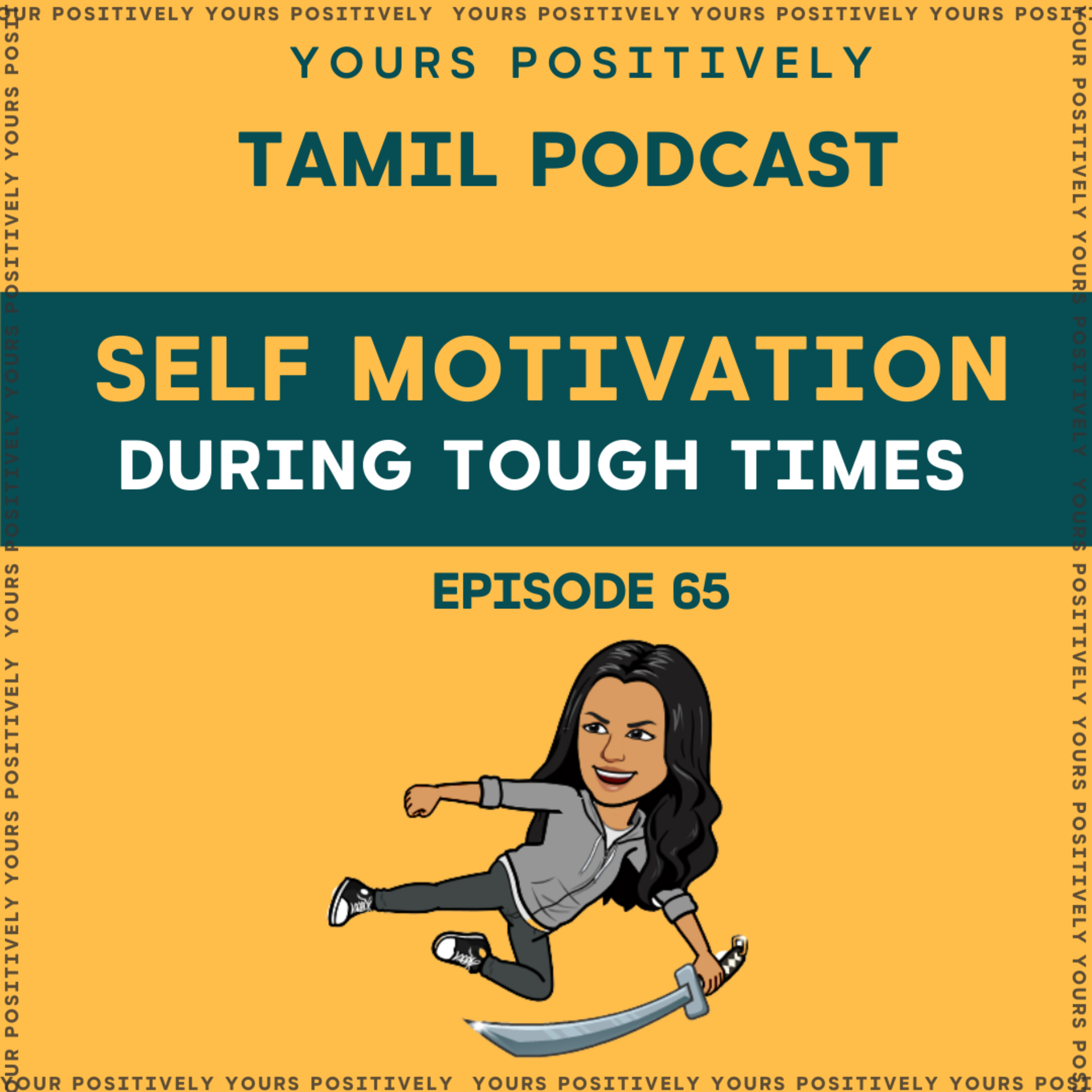 SELF MOTIVATION DURING TOUGH TIMES | Ep 65 | Yours Positively | Tamil Self Help & Motivation  episode artwork