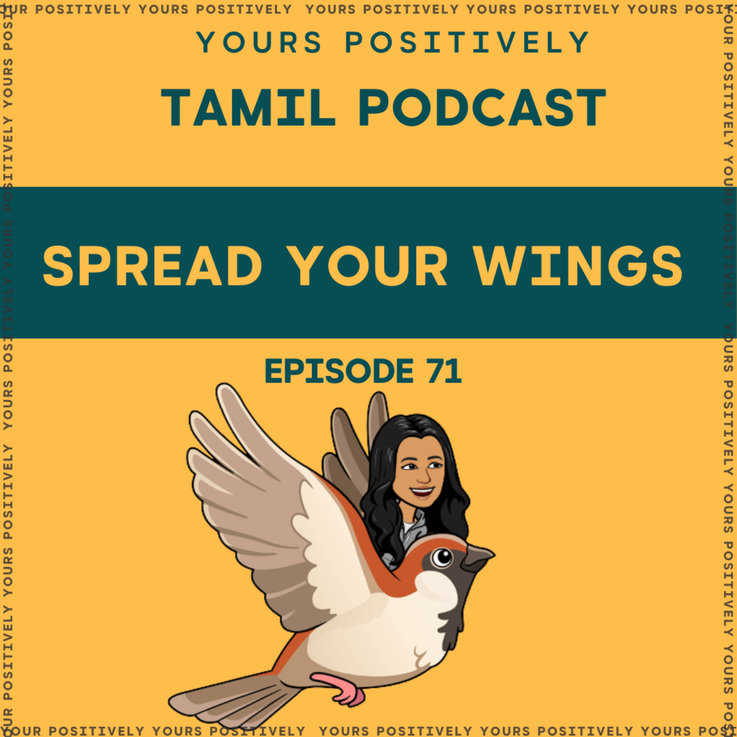 SPREAD YOUR WINGS | Ep 71| Yours Positively | Tamil self help & Motivational Podcast. episode artwork