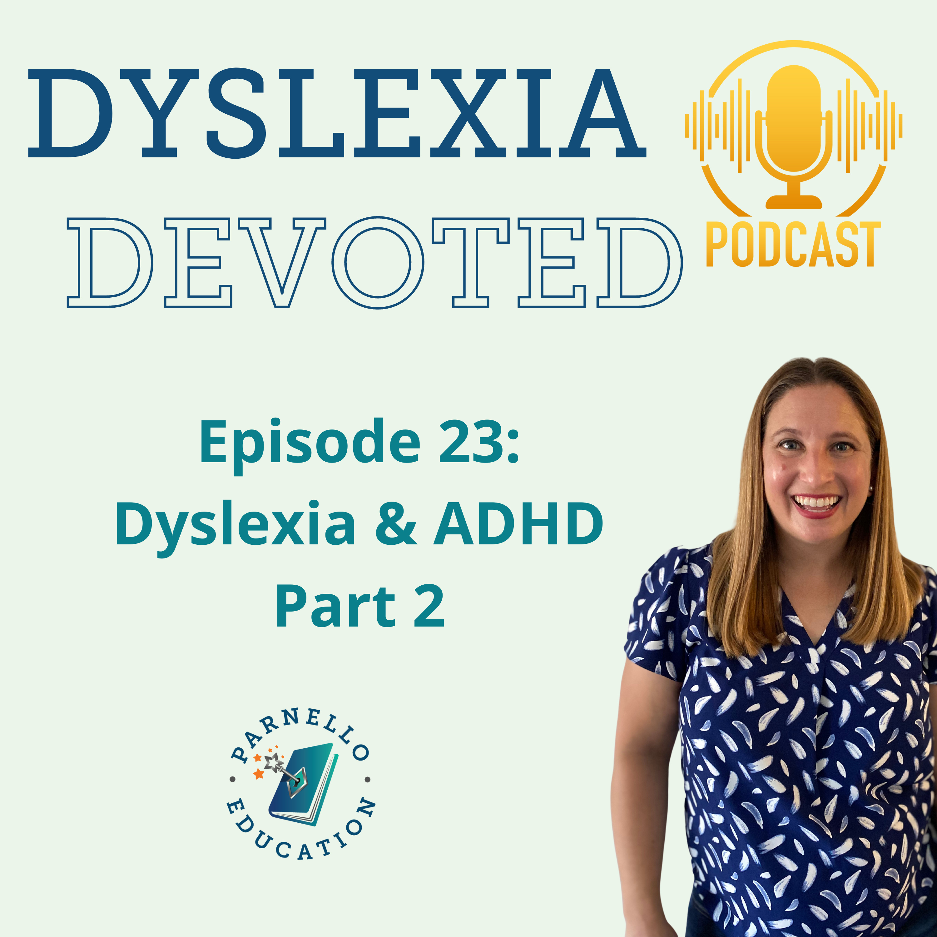 Ep. 23 Dyslexia and ADHD Part 2