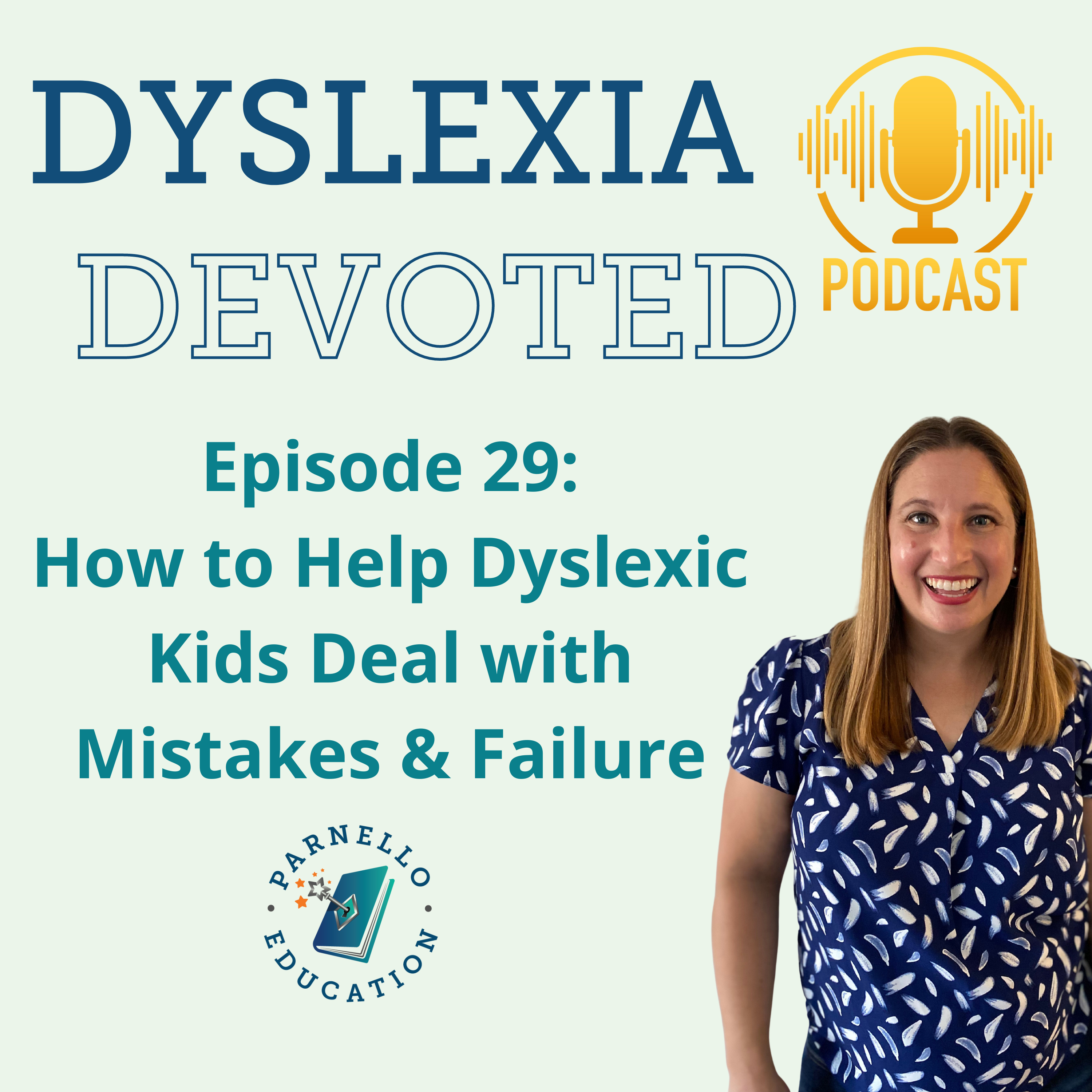 Ep. 29 How to Help Dyslexic Kids Deal with Mistakes & Failure