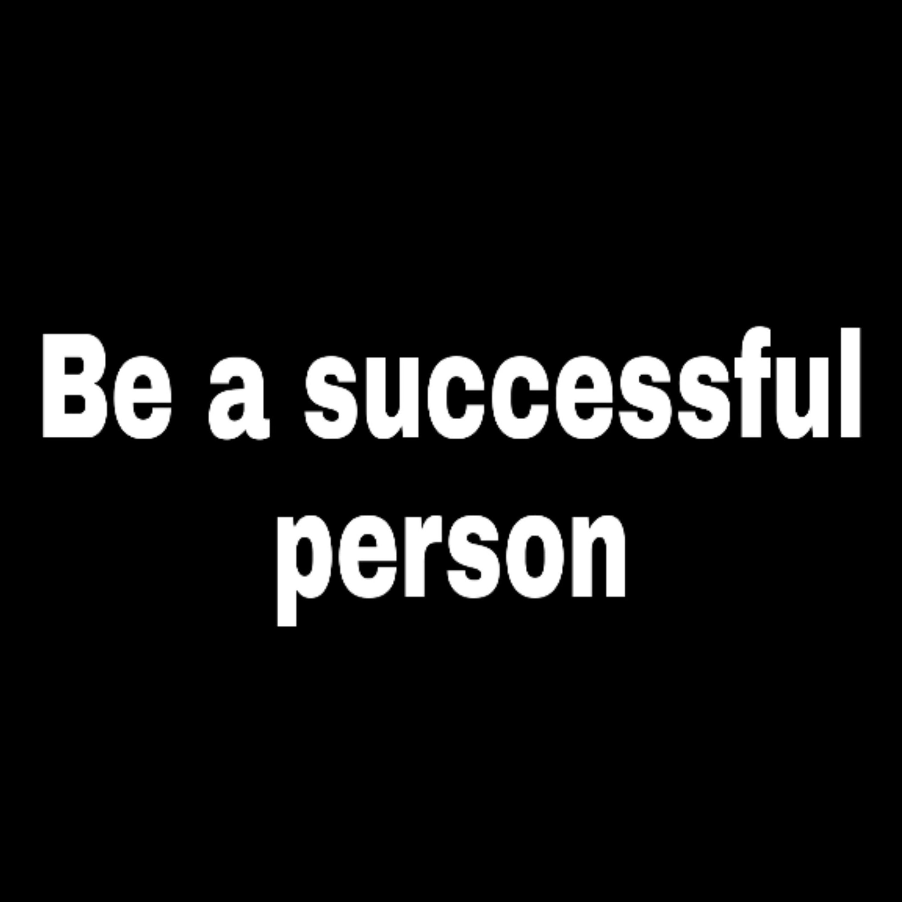 How to be a successful person / how to be a famous person
