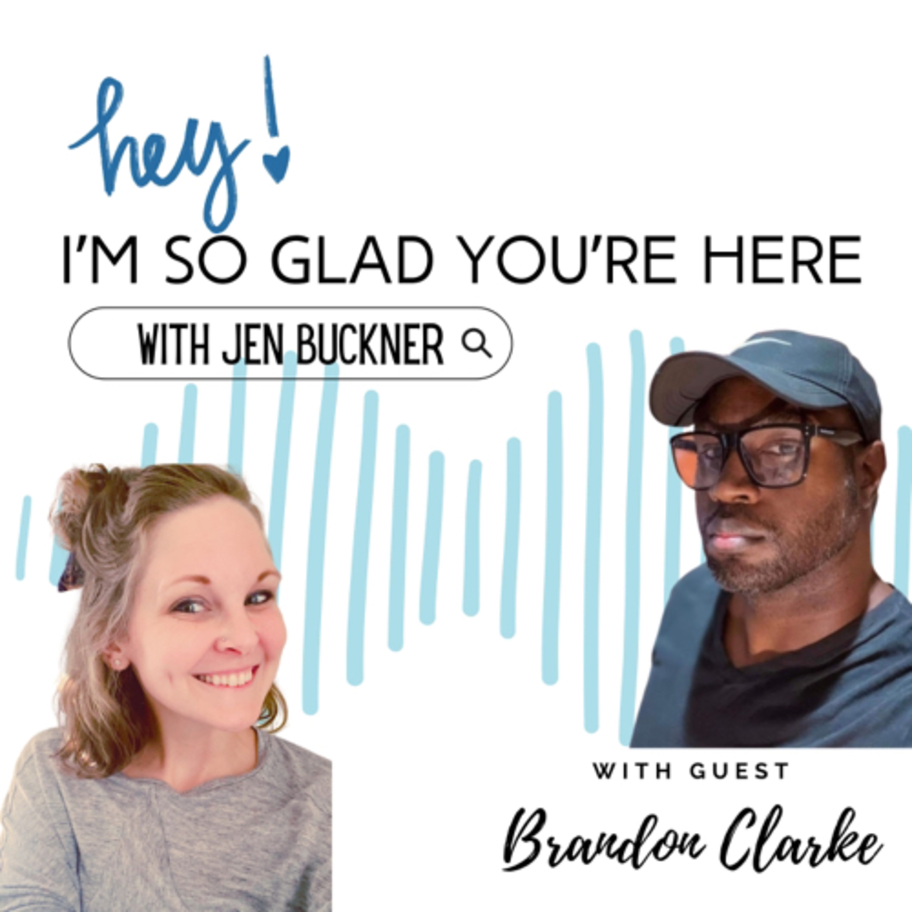 I’m So Glad You’re Here — with Jen Buckner