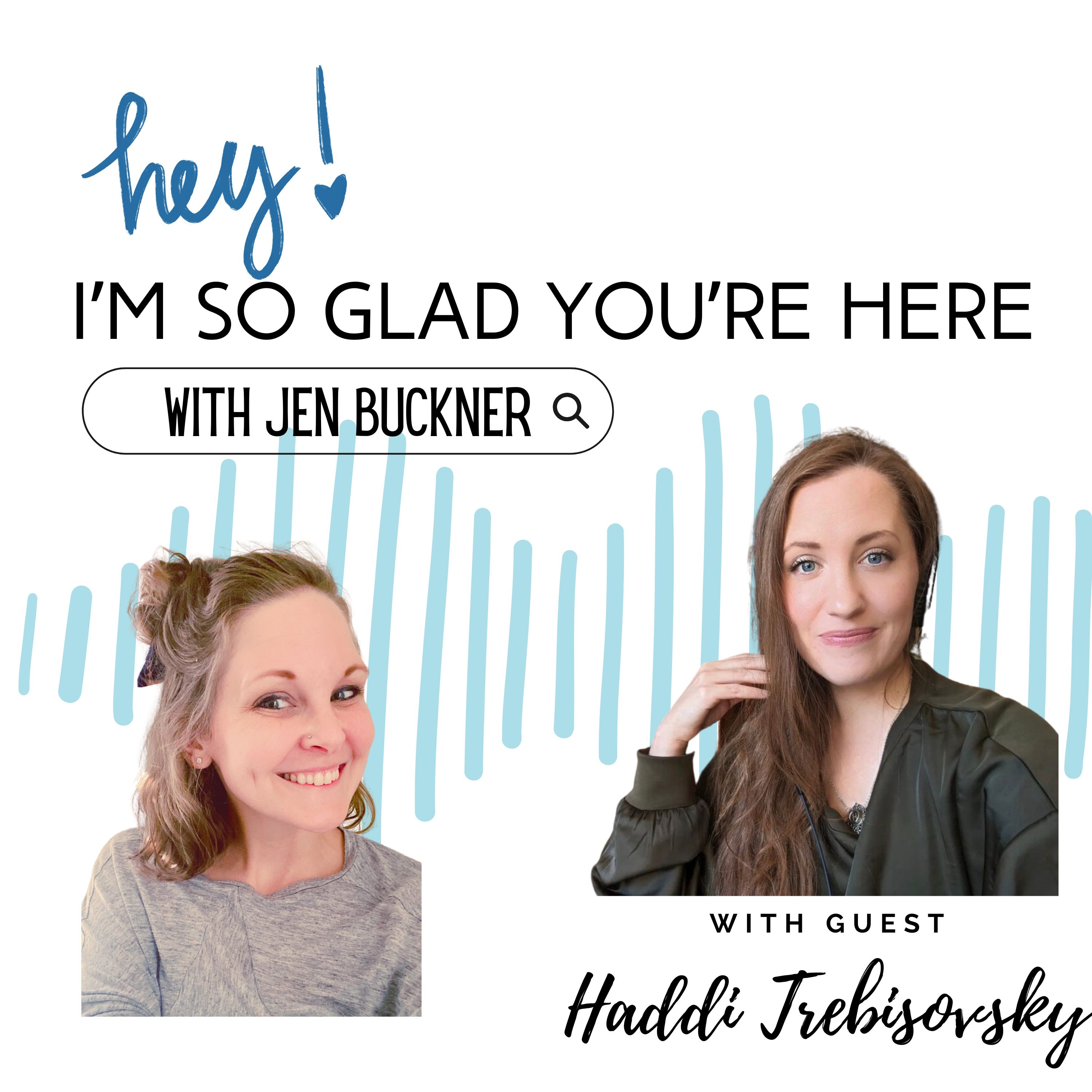 I’m So Glad You’re Here — with Jen Buckner