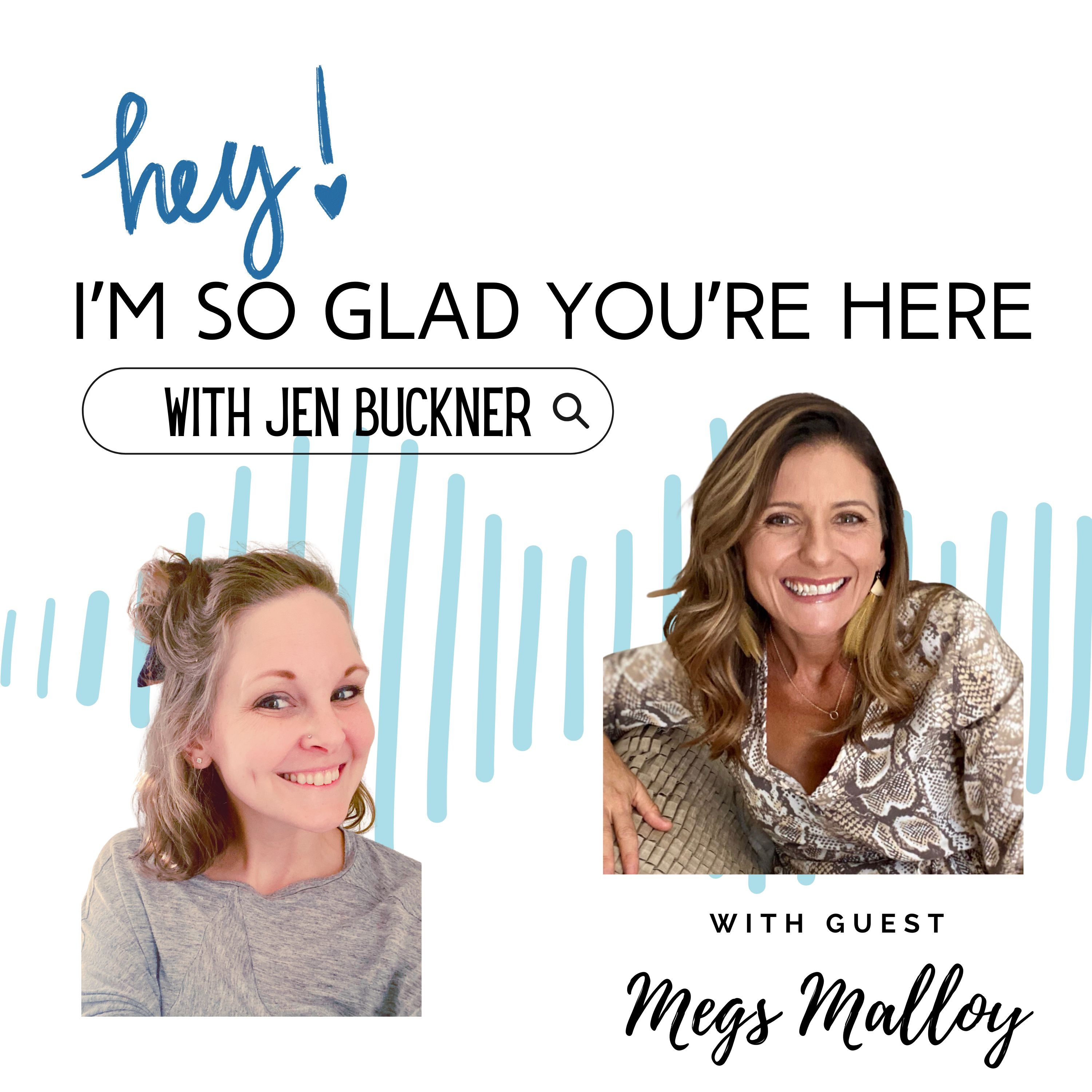 I’m So Glad You’re Here — with Jen Buckner