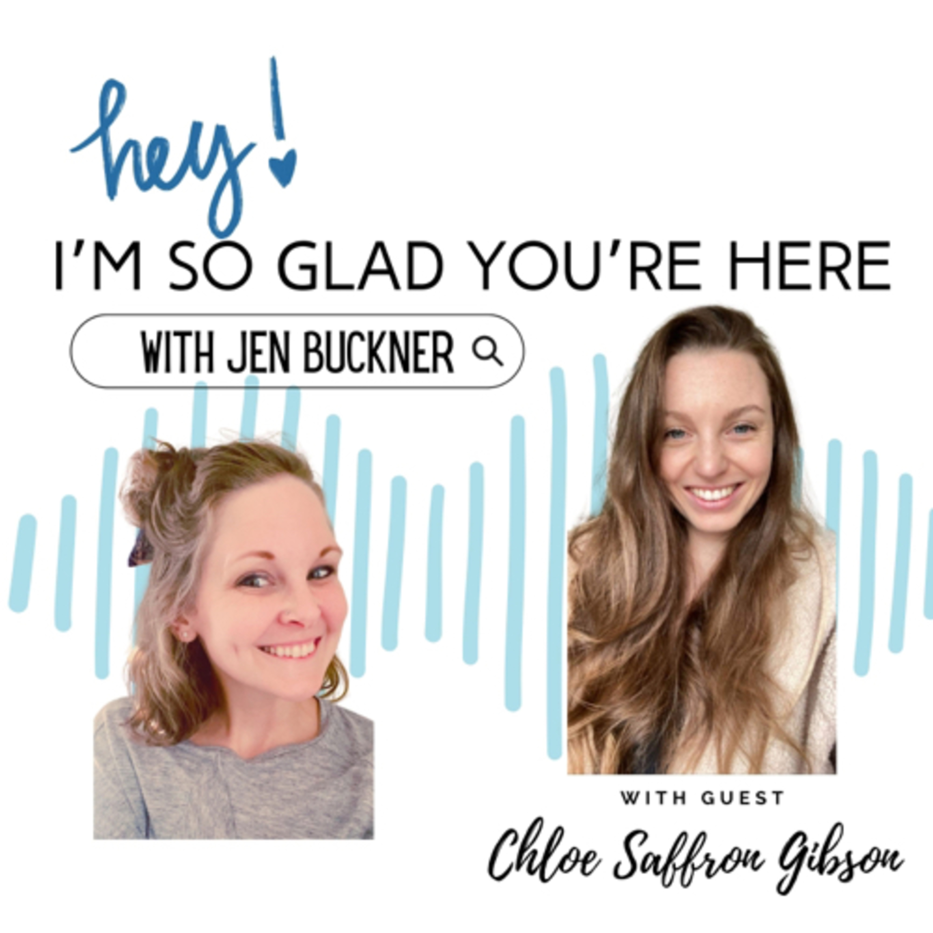I’m So Glad You’re Here — with Jen Buckner