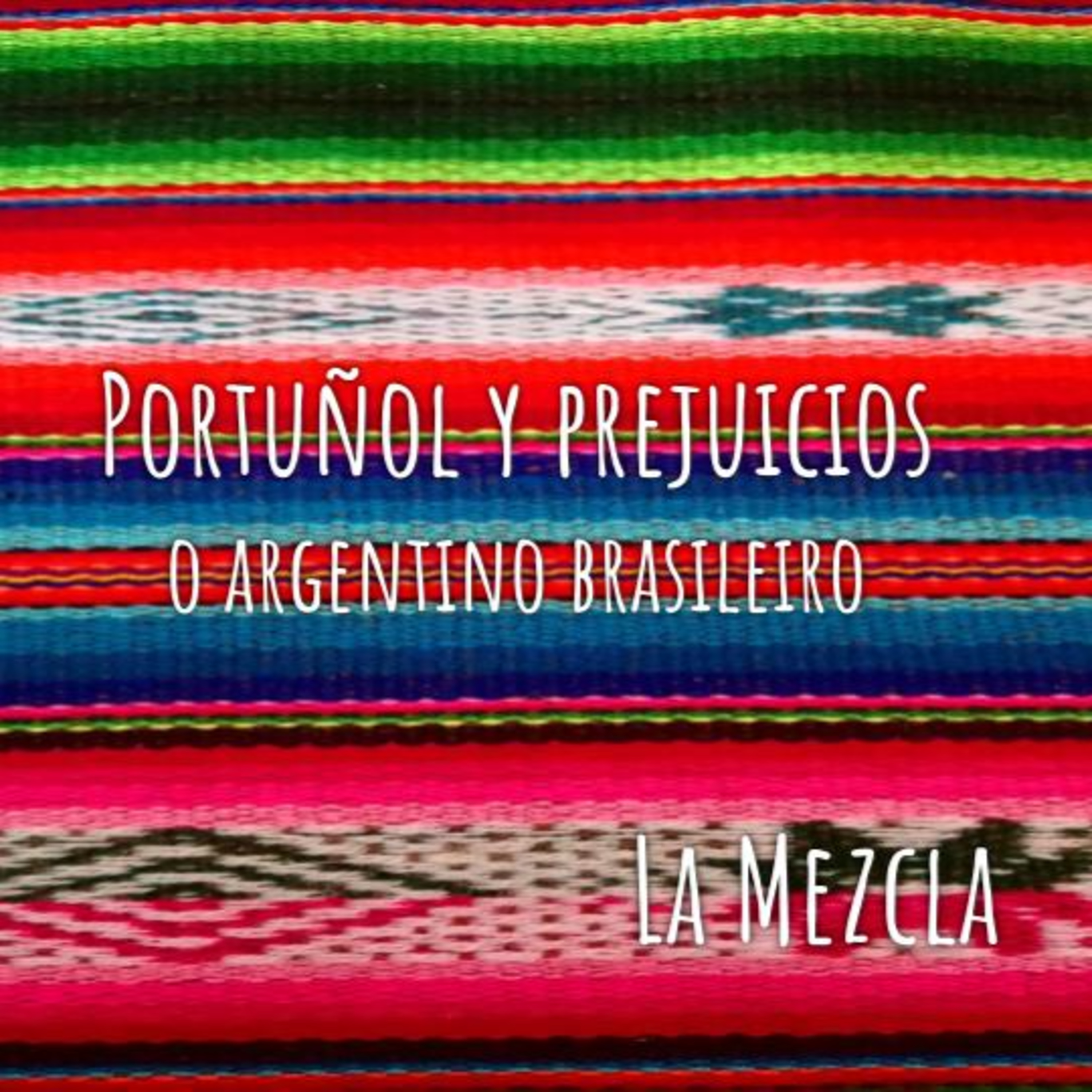 11 - Portuñol y prejuicios Argentina/Brasil com Diego José (argentino brasilero) episode artwork