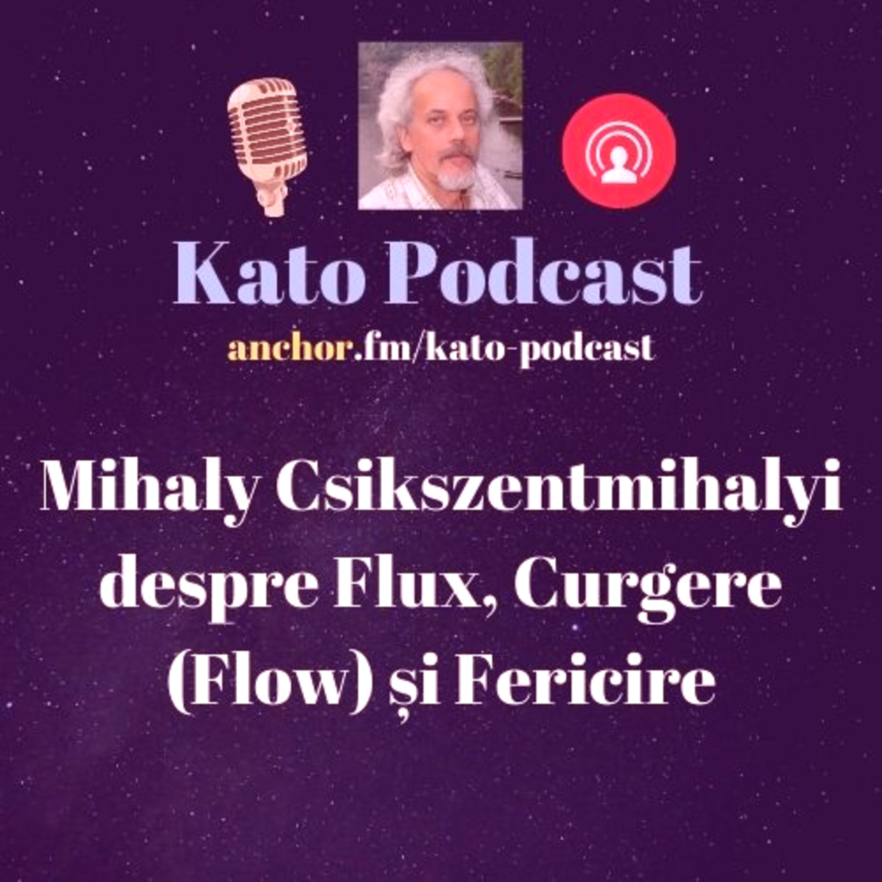 Kato Live - Mihaly Csikszentmihalyi despre Flux Curgere (Flow) și Fericire episode artwork