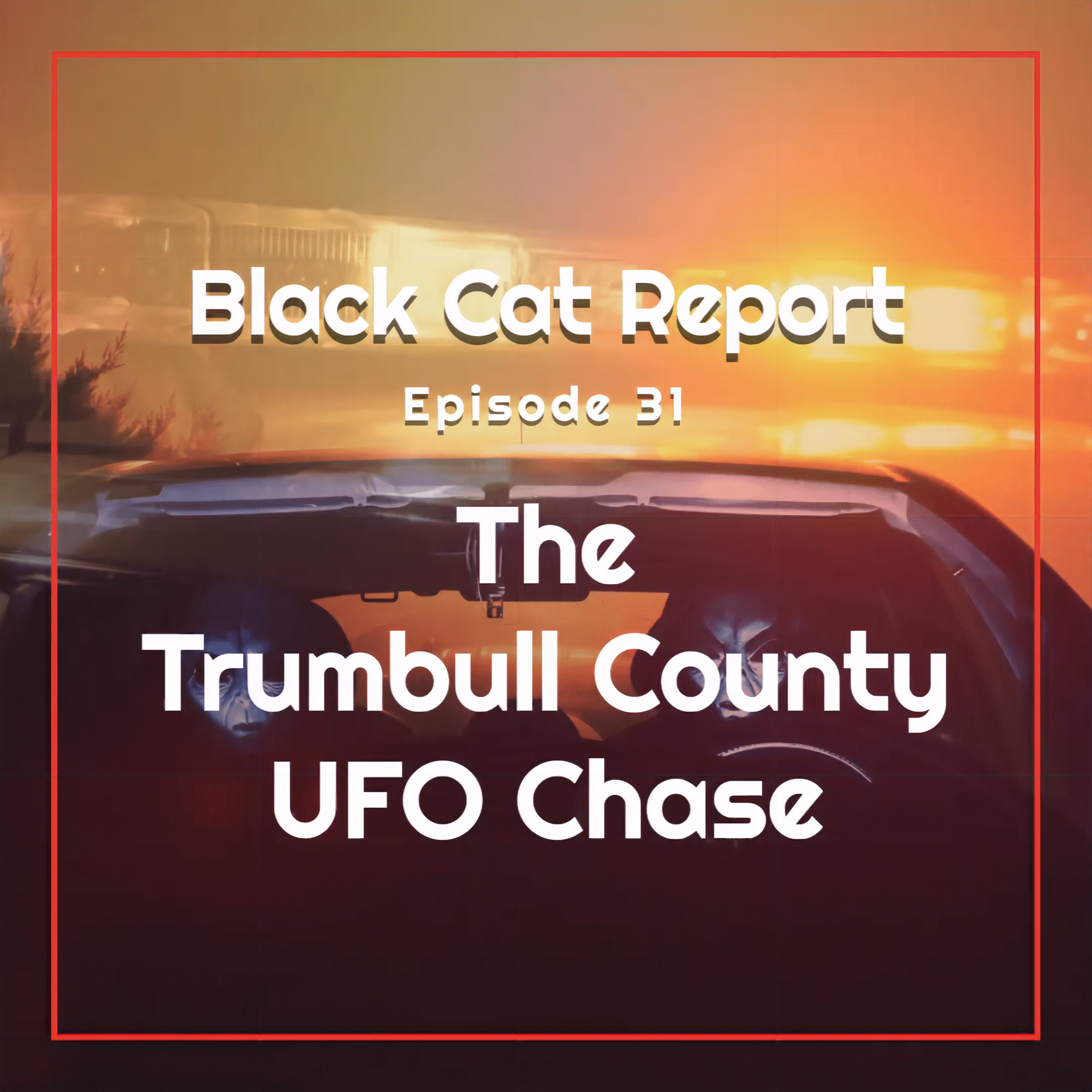 cover of episode 31 | The Trumbull County UFO Chase! Police & Citizen Recordings From That Night!