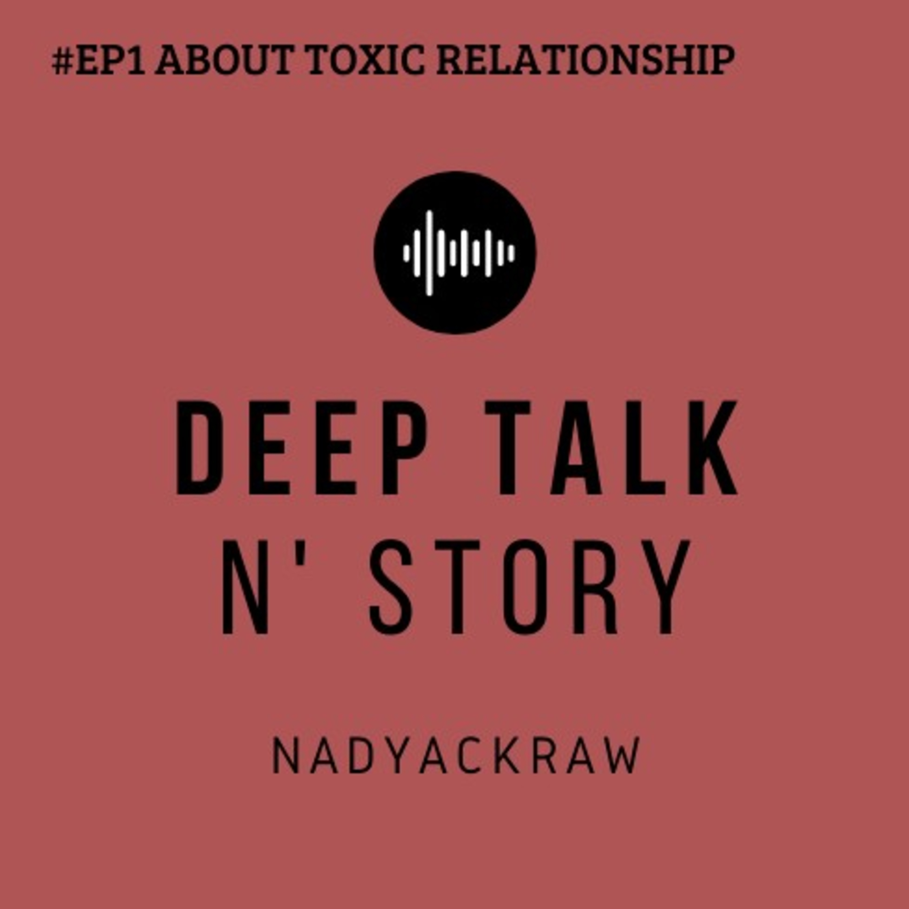 #EP1 About Toxic Relationship