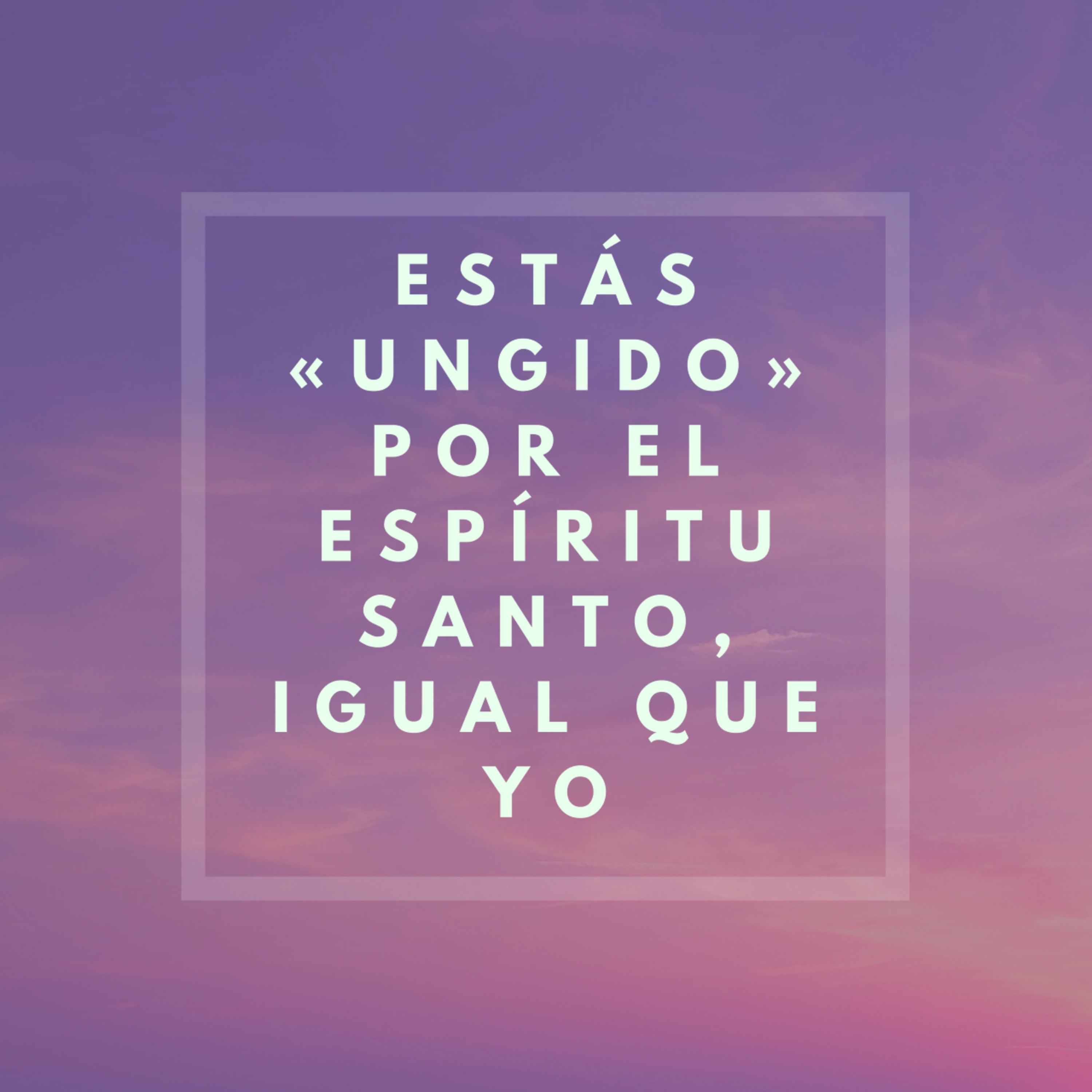 Estás «ungido» por el ESPÍRITU SANTO, igual que yo. episode artwork
