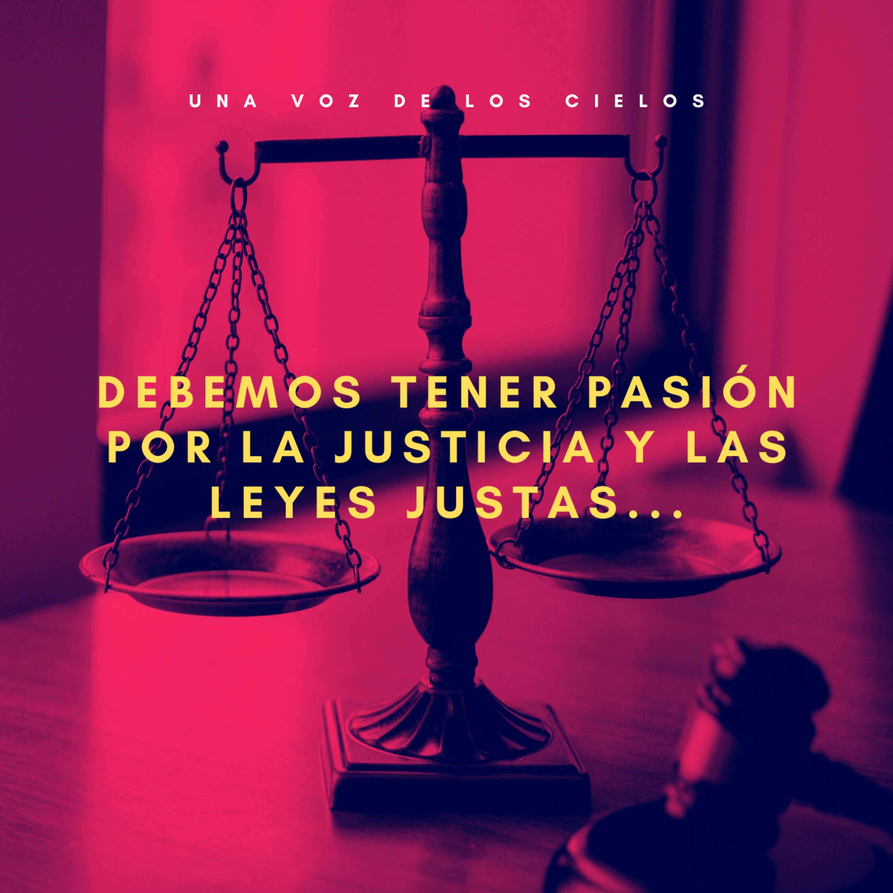 DEBEMOS TENER PASIÓN POR LA JUSTICIA Y LAS LEYES JUSTAS... episode artwork