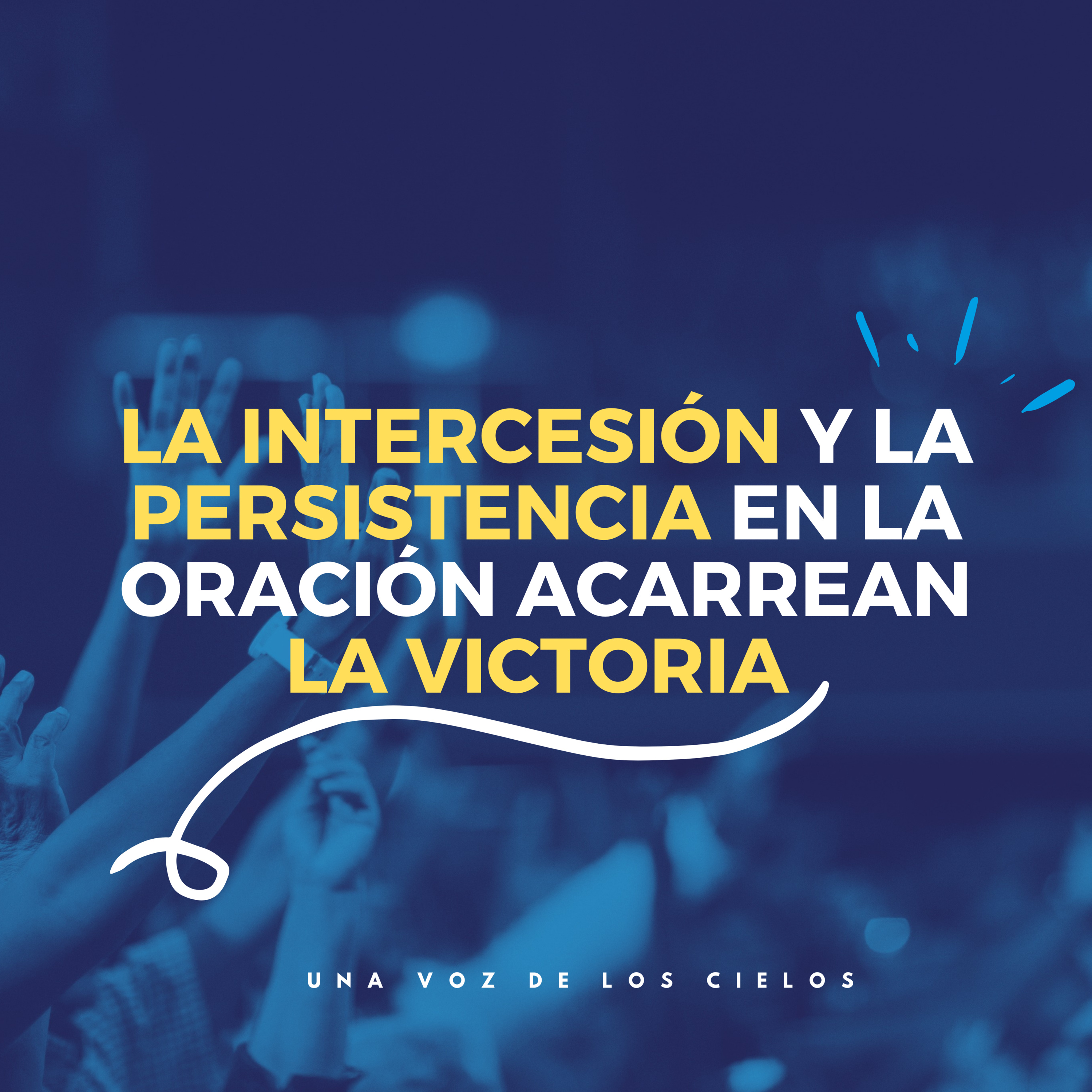 LA INTERCESIÓN Y LA PERSISTENCIA EN LA ORACIÓN ACARREAN LA VICTORIA  episode artwork