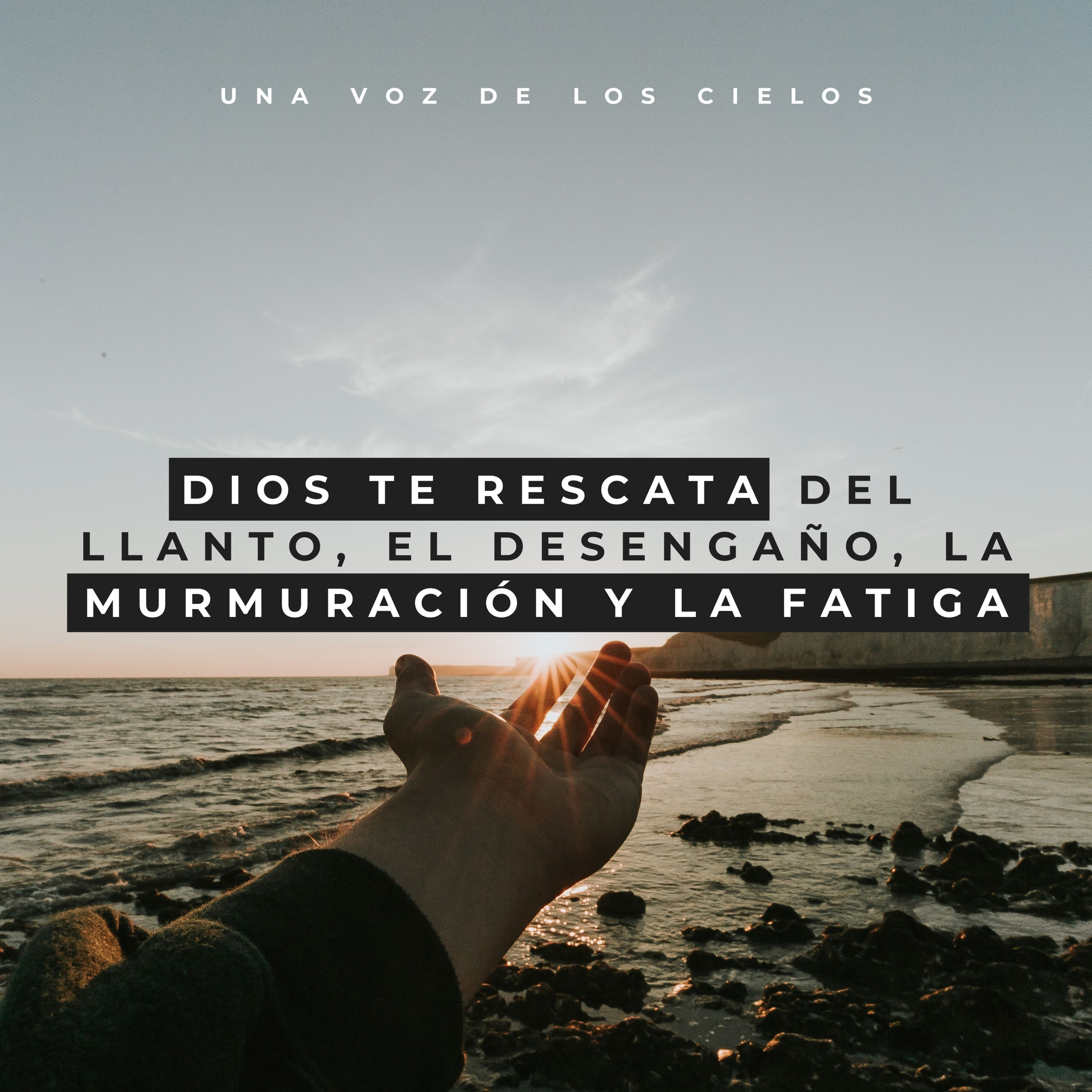 DIOS TE RESCATA DEL LLANTO, EL DESENGAÑO, LA MURMURACIÓN Y LA FATIGA episode artwork
