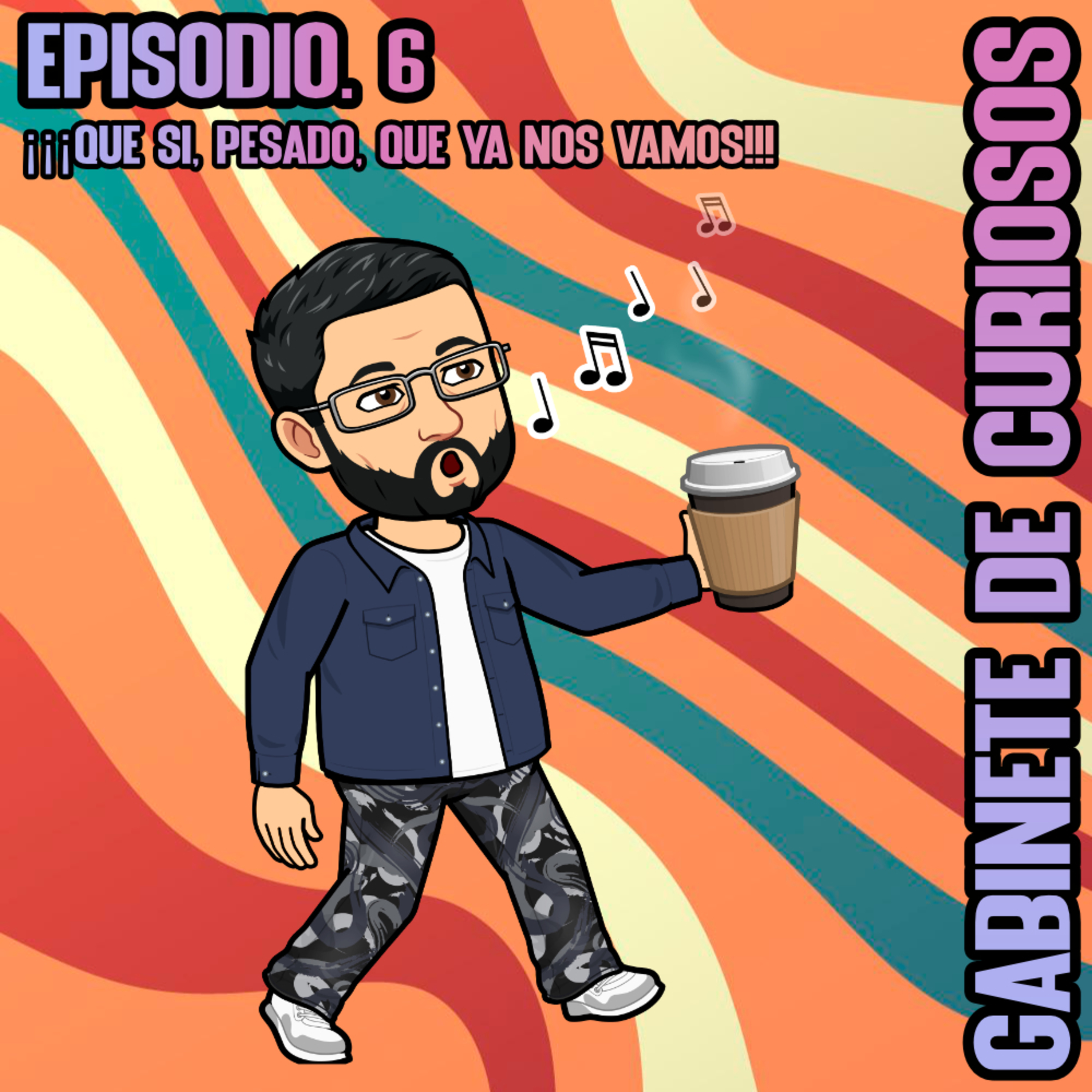 Gabinete de Curiosos Ep. 6 ¡¡¡Que sí, pesado, que ya nos vamos!!! episode artwork
