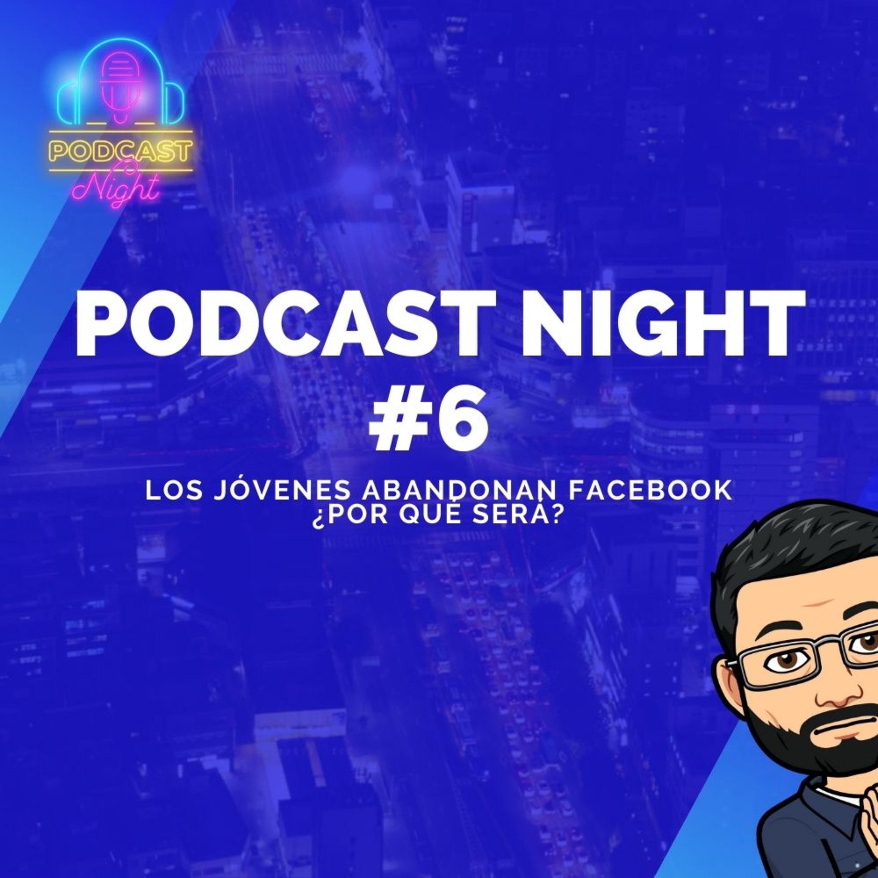 Podcast Night #6 - Los jóvenes abandonan Facebook ¿Por qué será? episode artwork