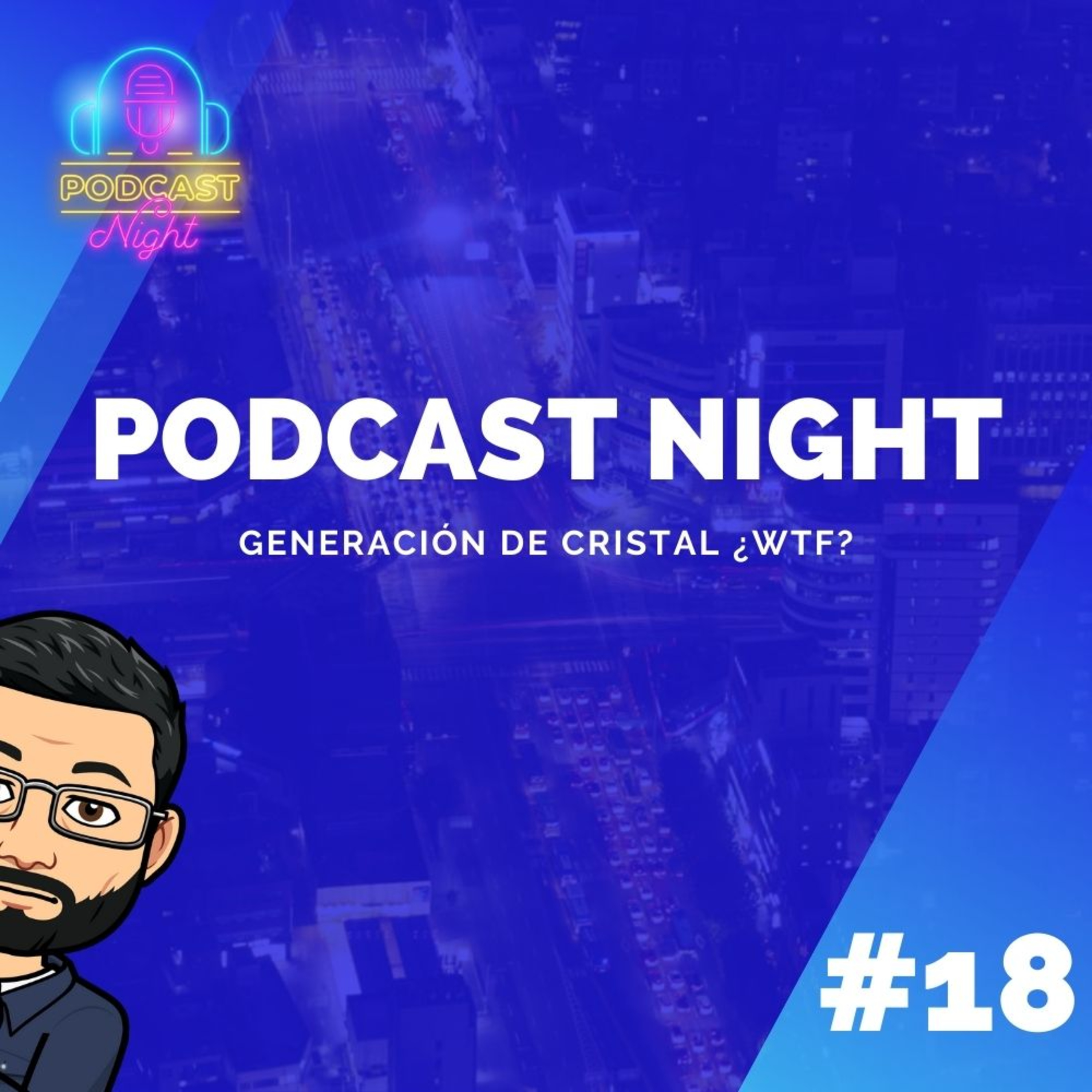 Podcast Night #18 - Generación de Cristal ¿WTF? episode artwork