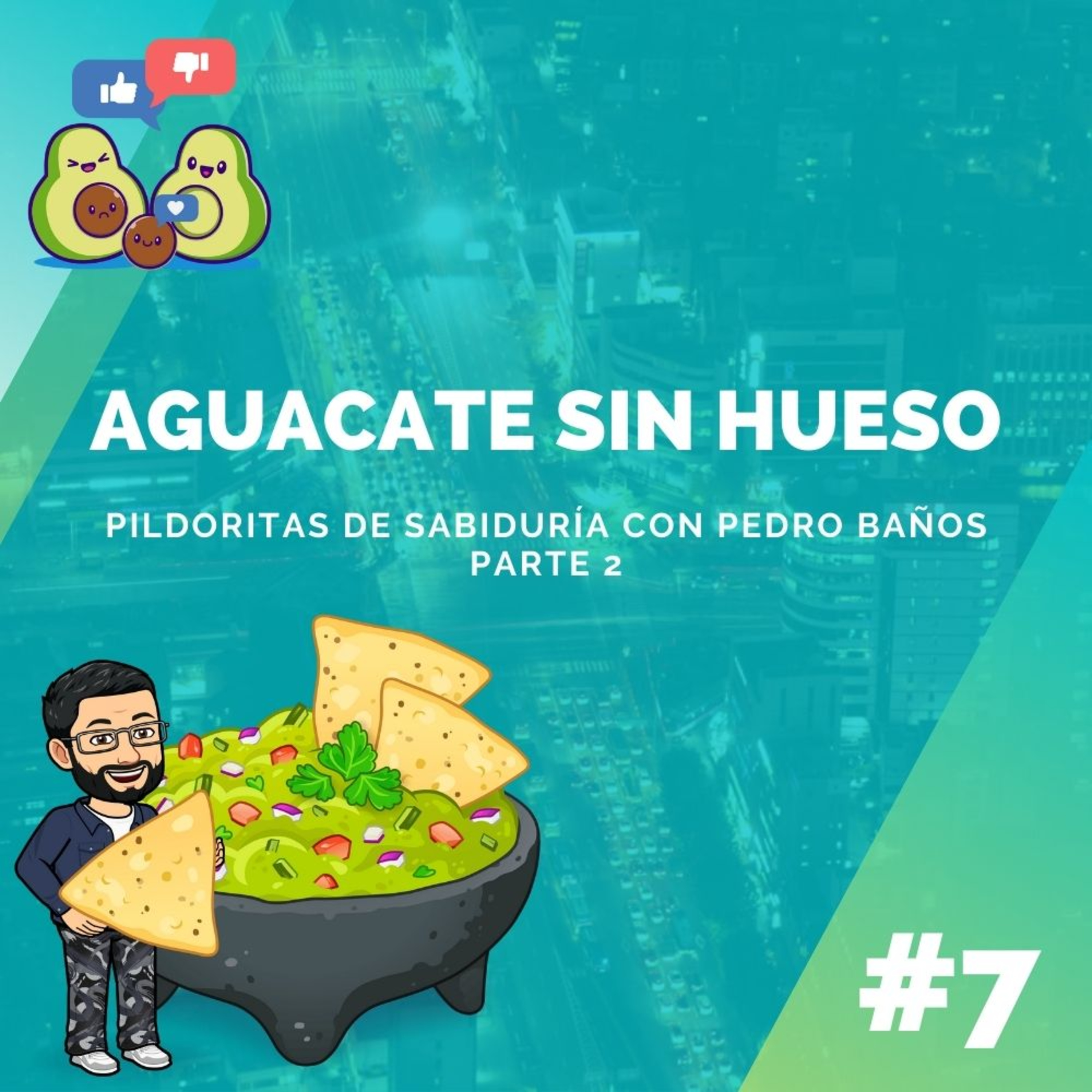 Aguacate sin Hueso #7 - Pildoritas de Sabiduría con Pedro Baños PARTE 2 episode artwork