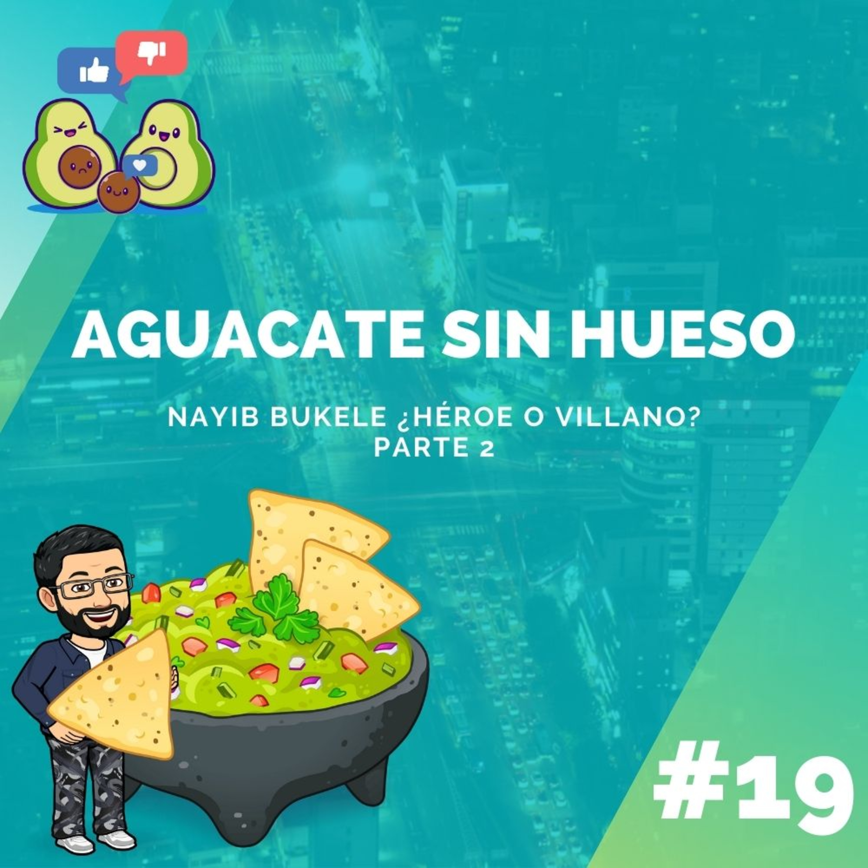 Aguacate sin Hueso #19 - Nayib Bukele ¿Héroe o Villano? Parte 2 episode artwork