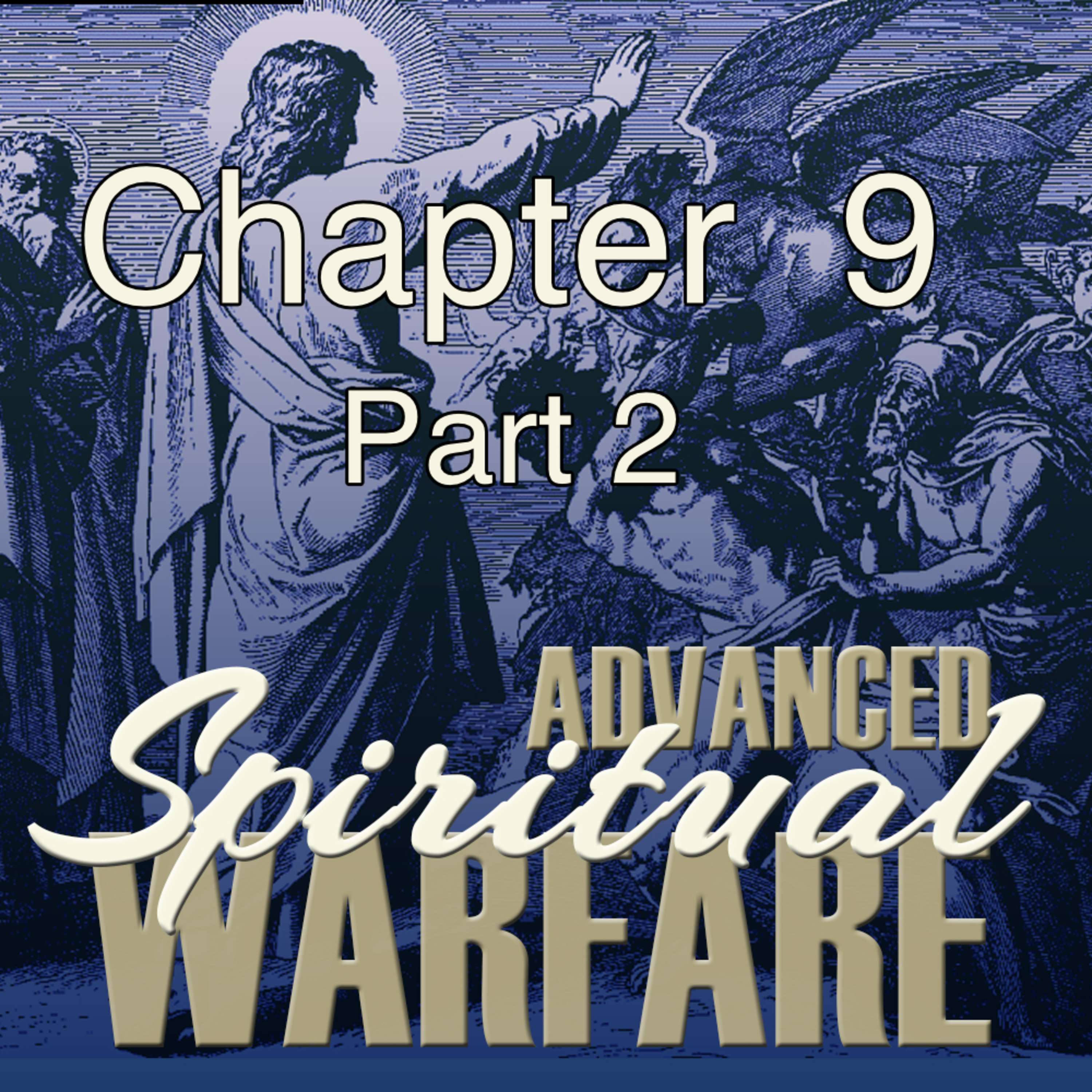 TOG - A Field Guide to Advanced Spiritual Warfare - Chapter 09- Part 2 Ep 34  episode artwork