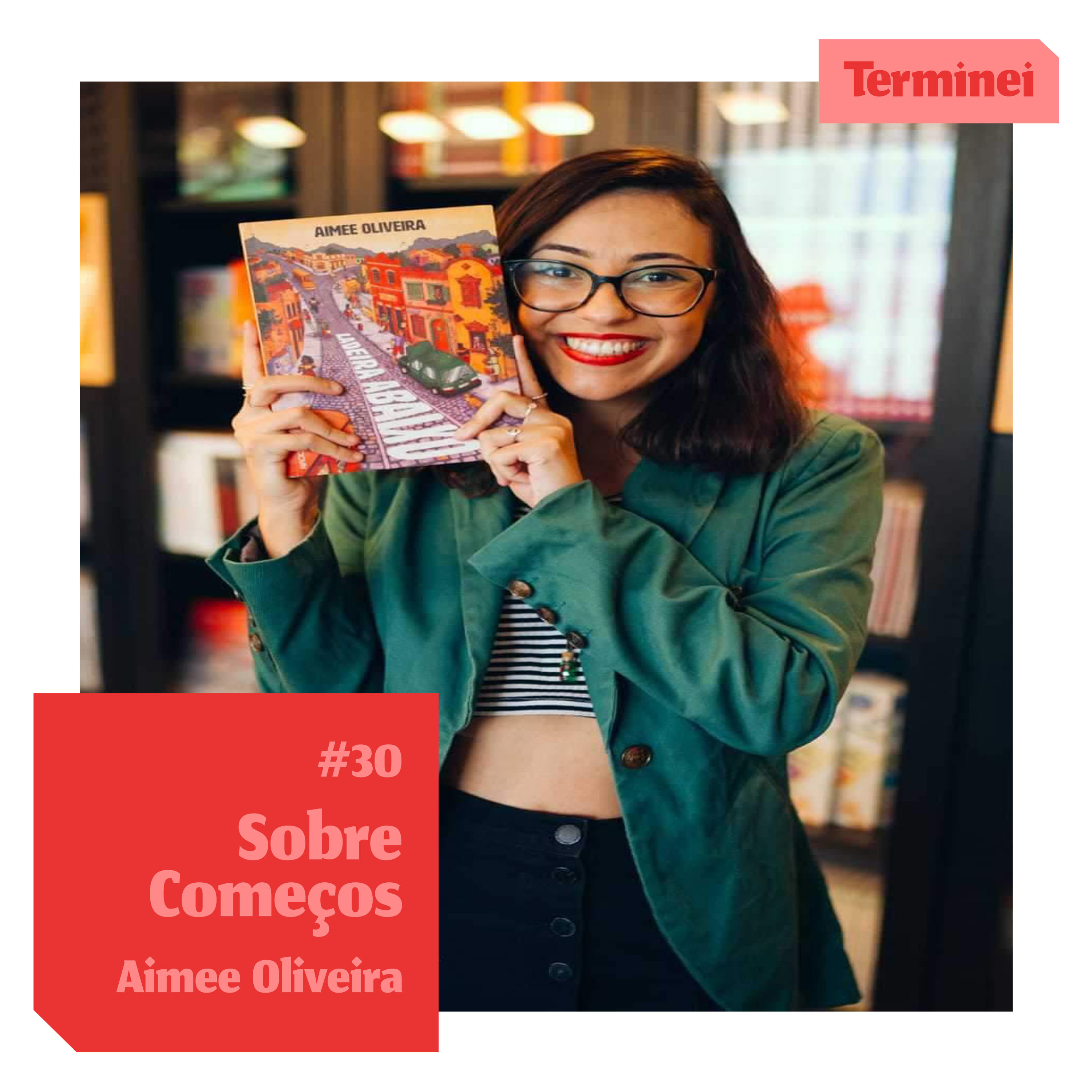 #30 - Sobre Começos: Aimee Oliveira episode artwork