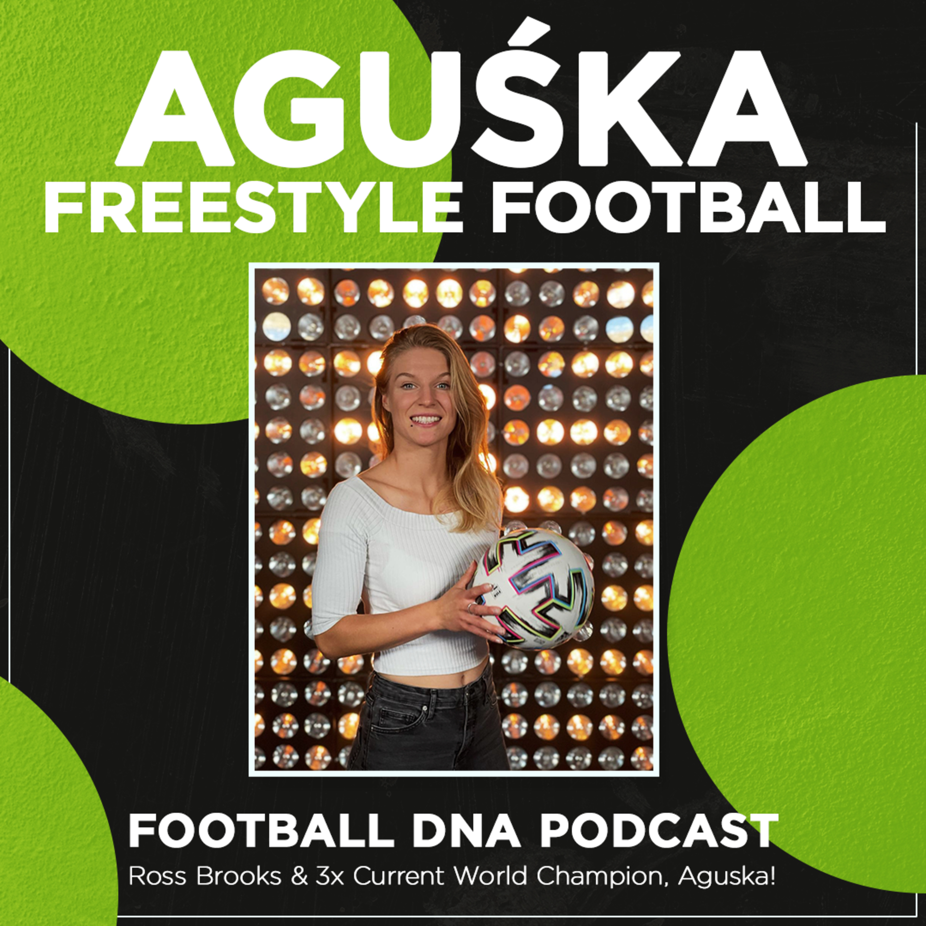 Football Freestyle - 3x Current World Champion, Aguśka, Expression and Creativity Through Freestyle!