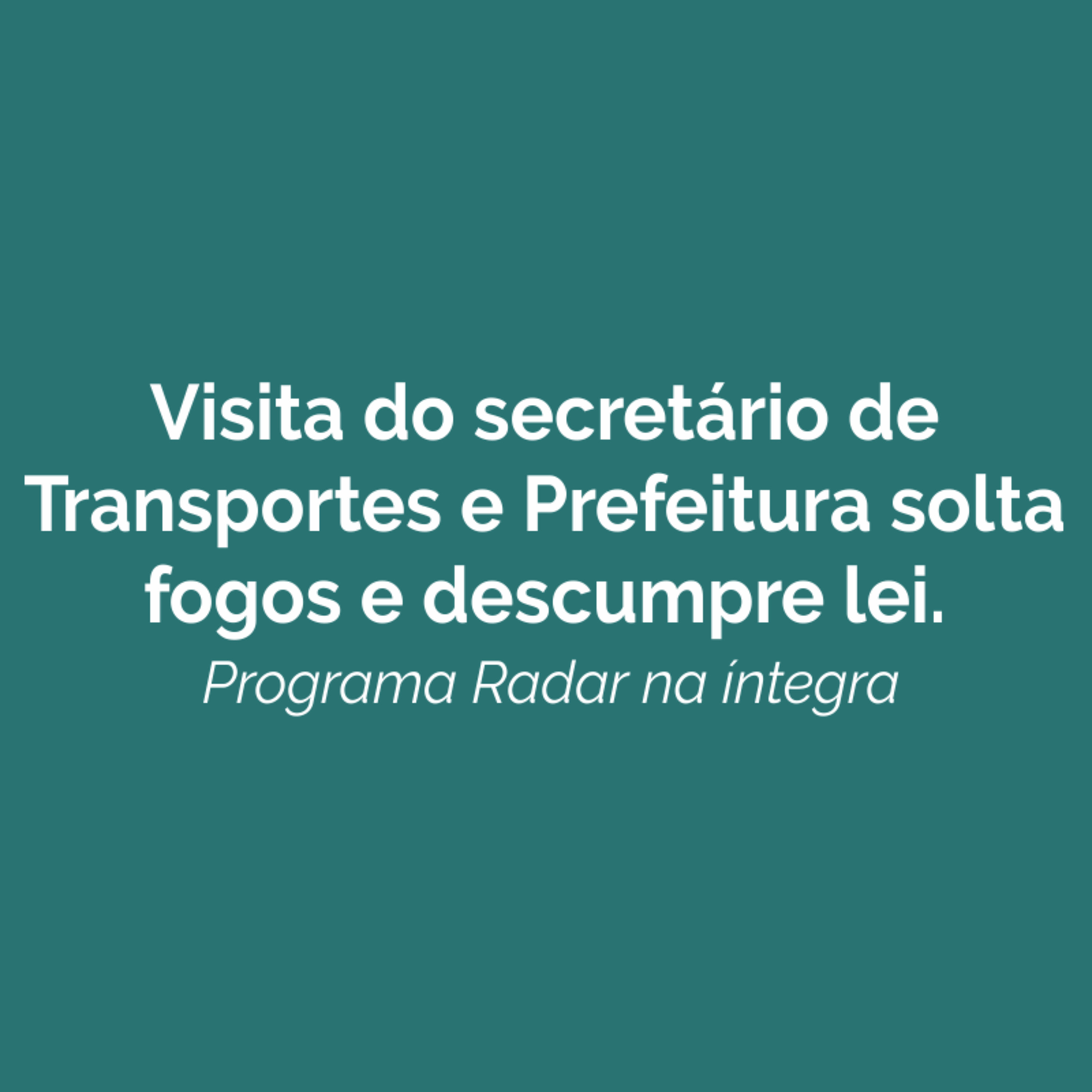 Visita do secretário de Transportes e Prefeitura de Penápolis solta fogos e descumpre lei.  episode artwork