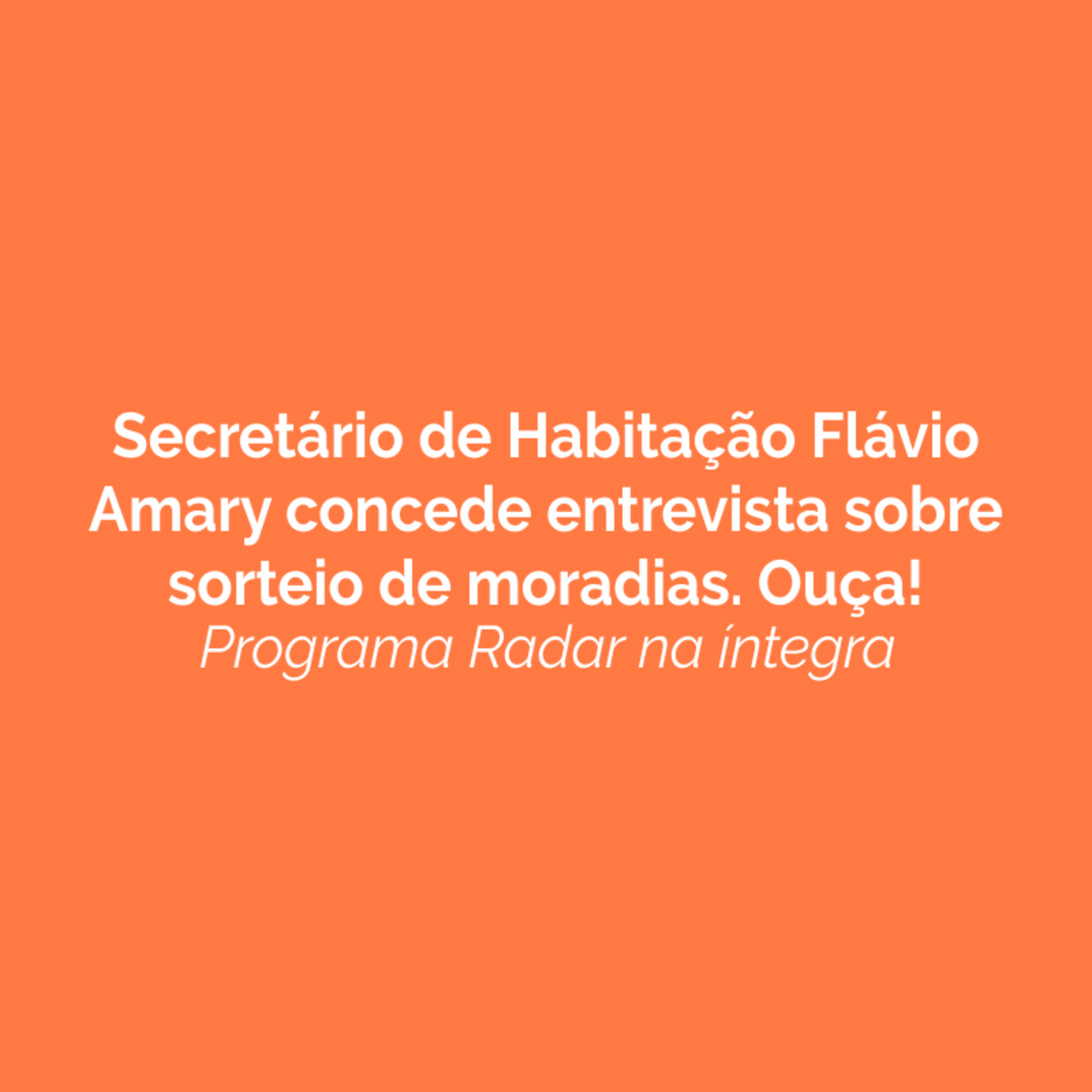 Secretário de Habitação Flávio Amary concede entrevista sobre sorteio de moradias. Ouça! episode artwork
