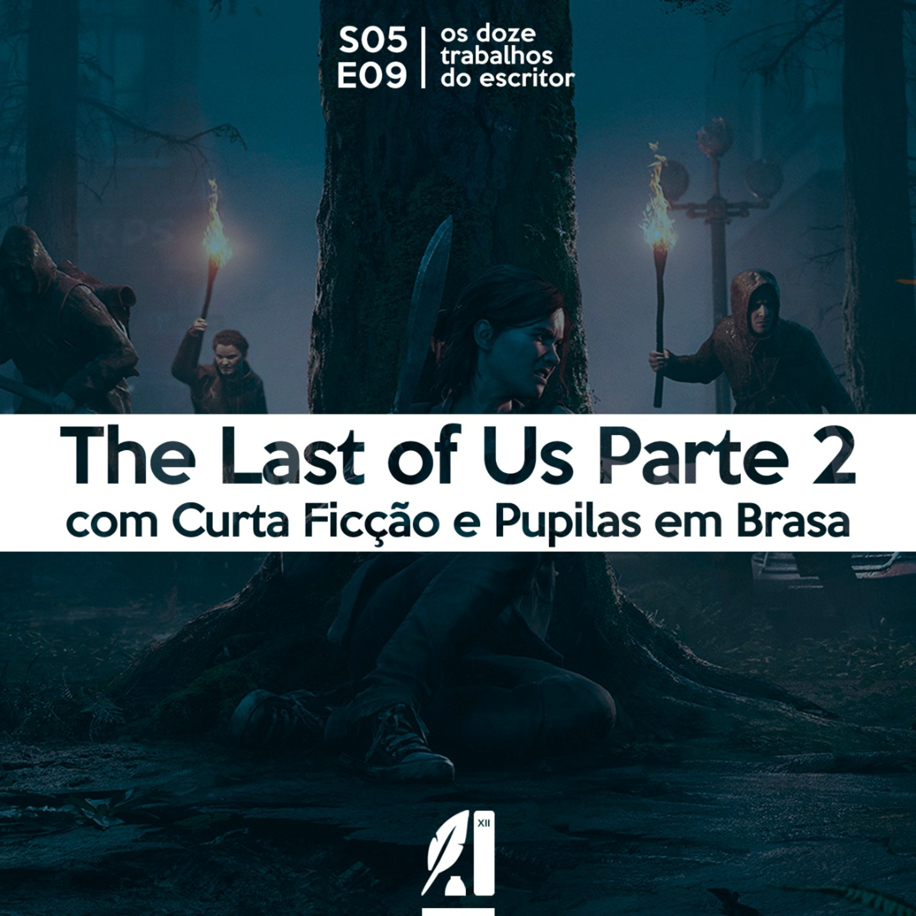 S05E09 - The Last of Us Pt2, com Curta Ficção e Pupilas em brasa