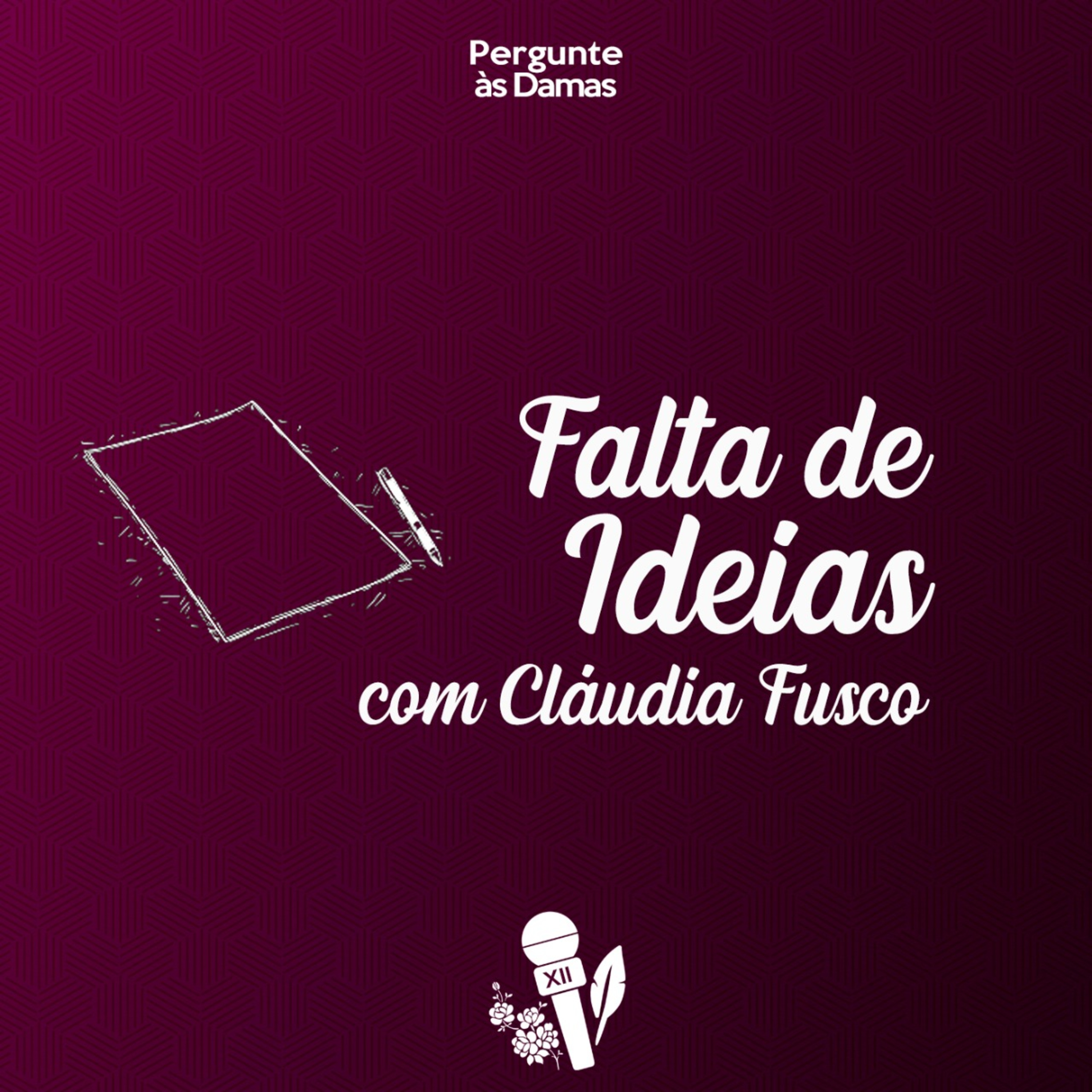 E quando acabam as novas ideias? Com Cláudia Fusco | Pergunte às Damas 27