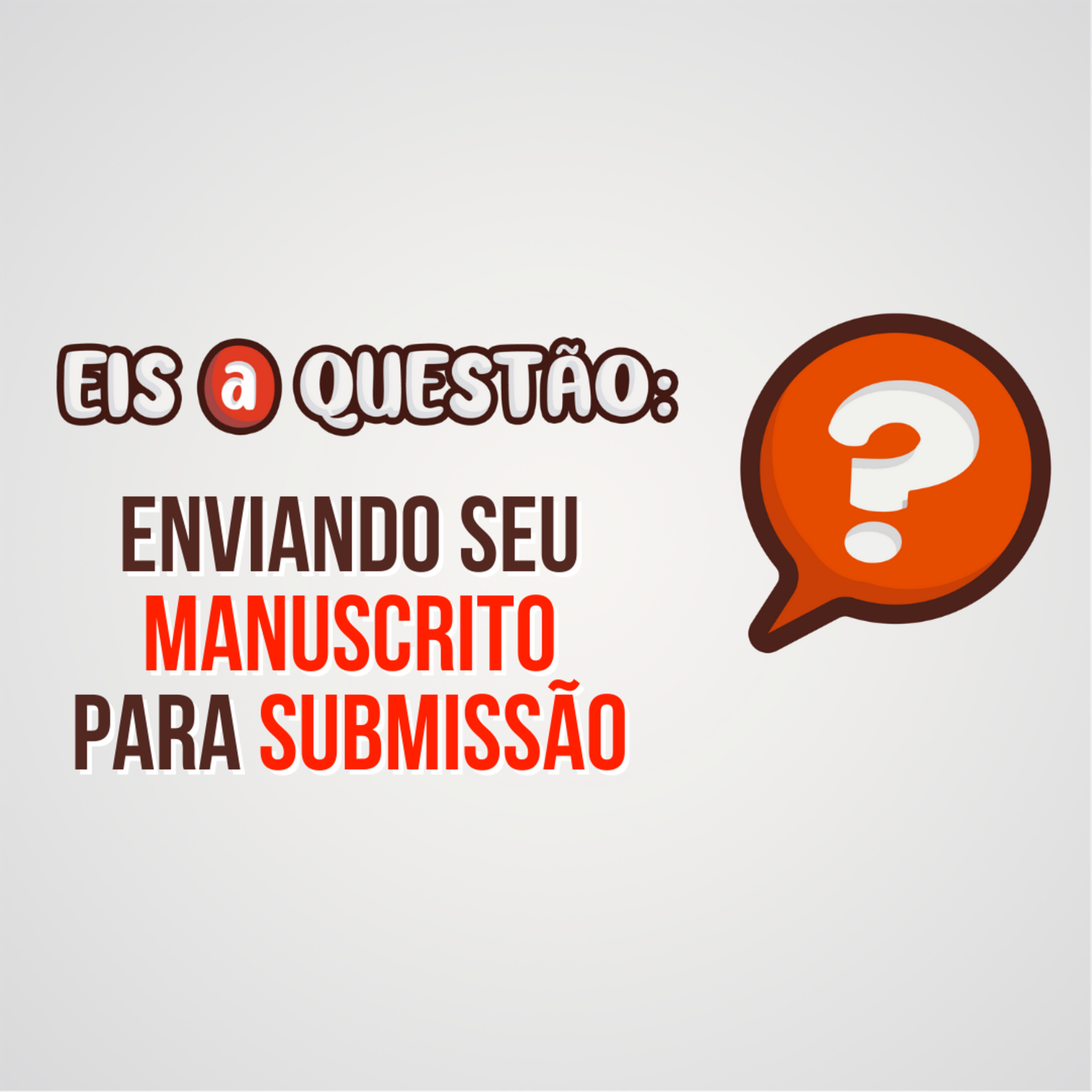QUEREMOS SEU MANUSCRITO! Mas diremos como | Eis a Questão 03
