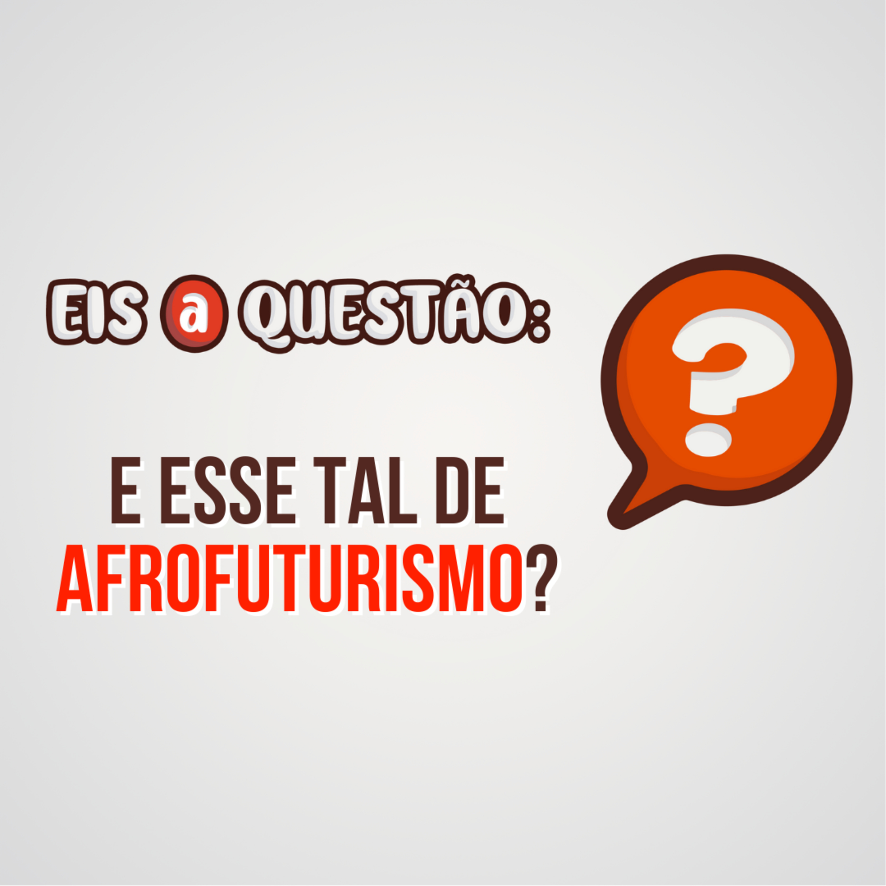 Vamos falar sobre Afrofuturismo? | Eis a Questão 13