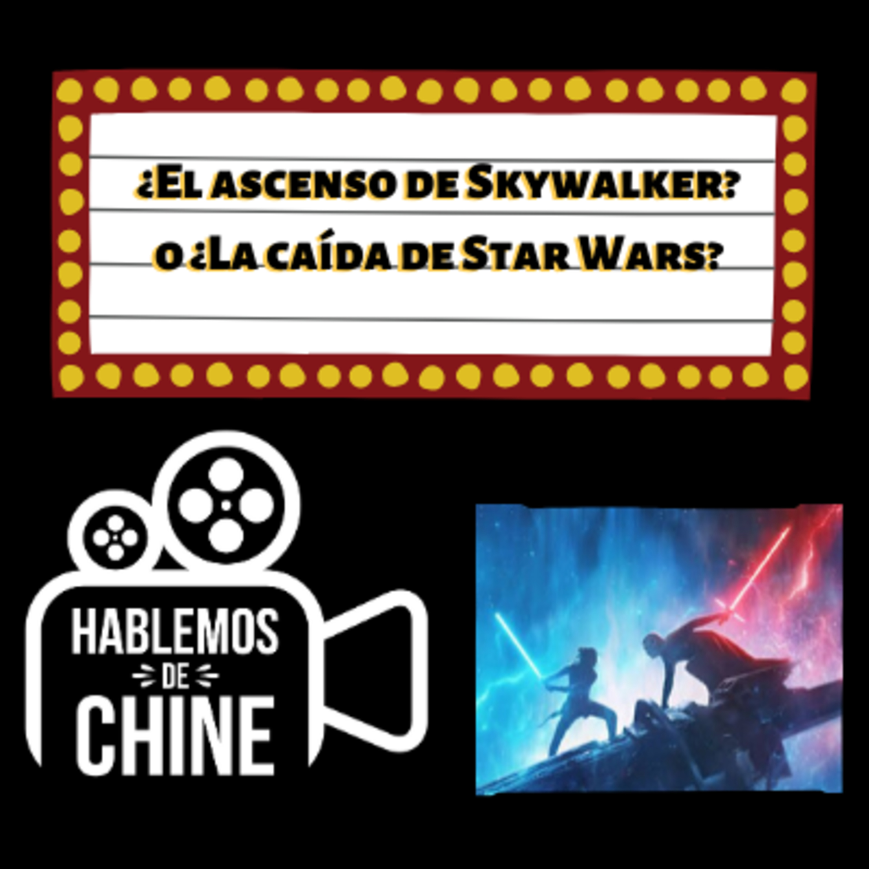 Hablemos de Chine 024 - ¿El ascenso de Skywalker? o ¿la caída de Star Wars? episode artwork