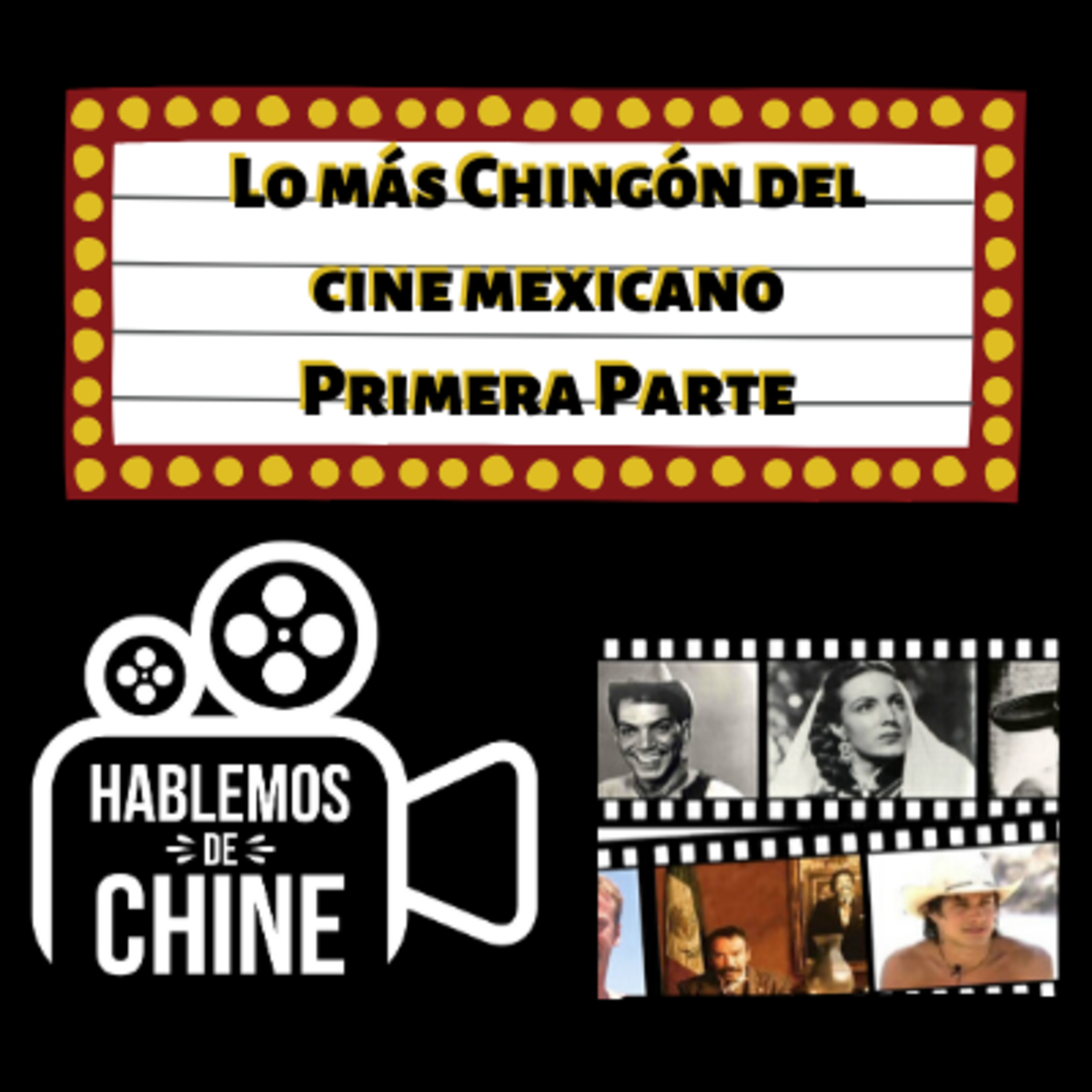 Hablemos de Chine 032 - Lo más chingón del cine mexicano primera parte episode artwork