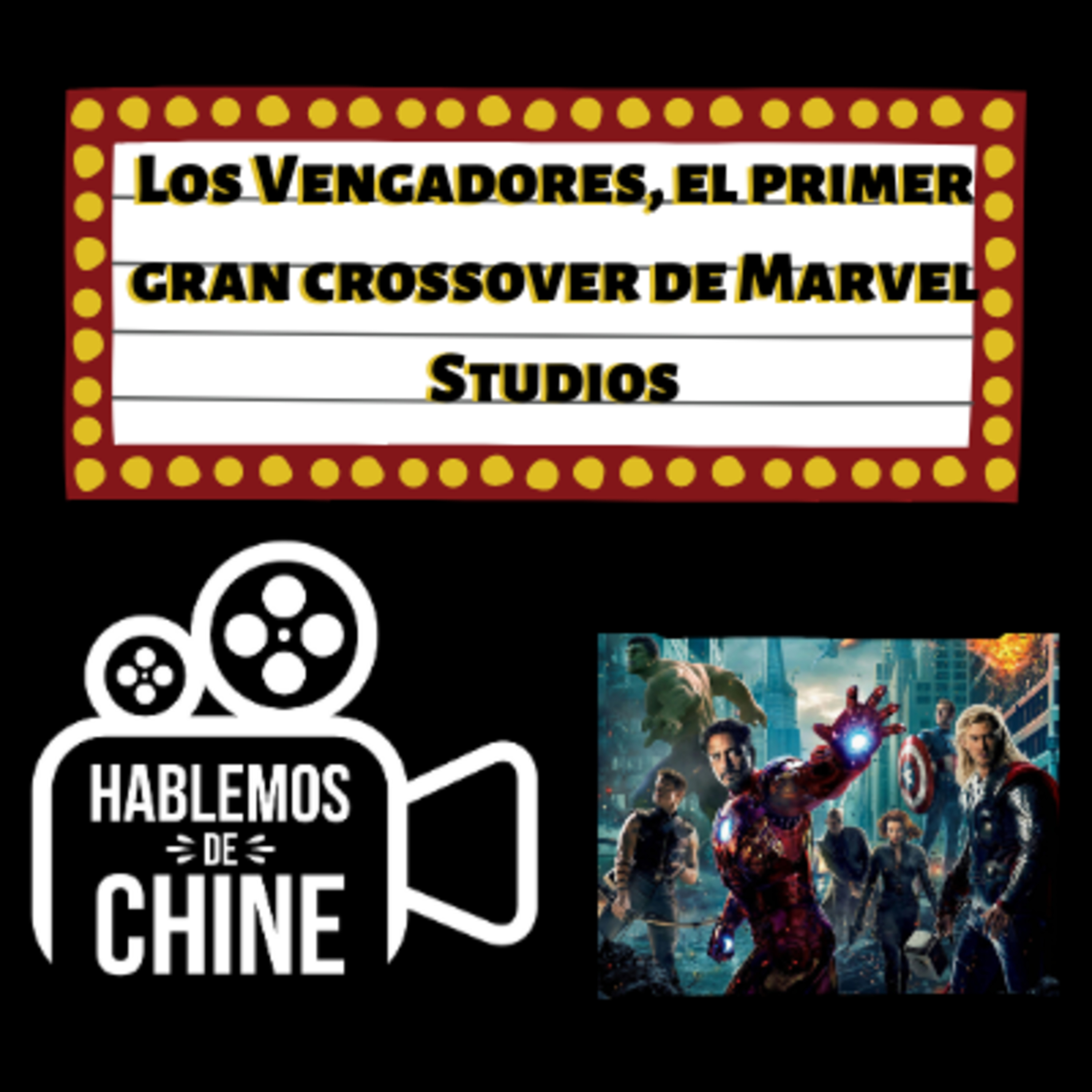 Hablemos De Chine 052 - Los Vengadores el primer gran crossover de Marvel Studios  episode artwork