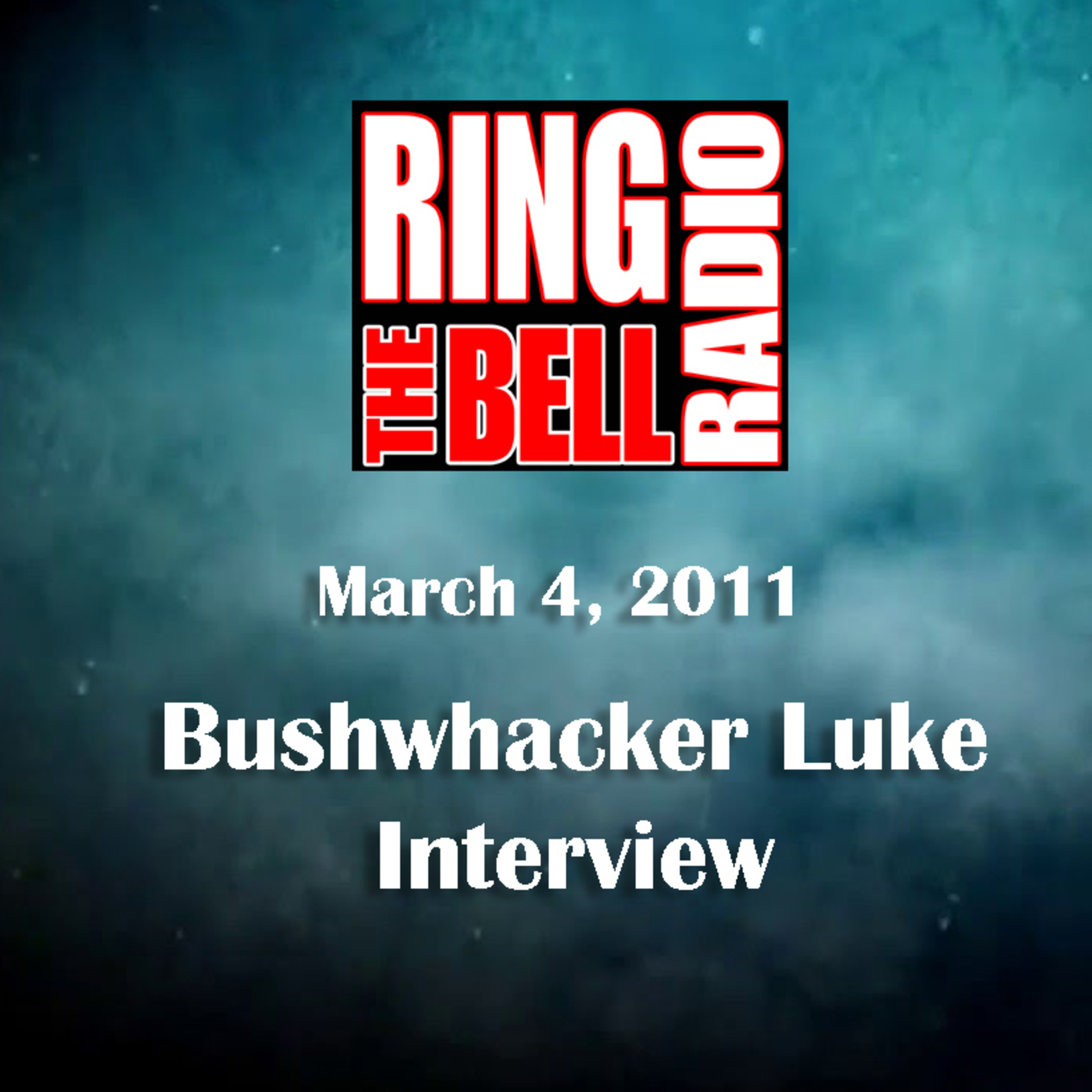 Episode 20: Bushwhacker Luke Interview - 3/4/2011 episode artwork