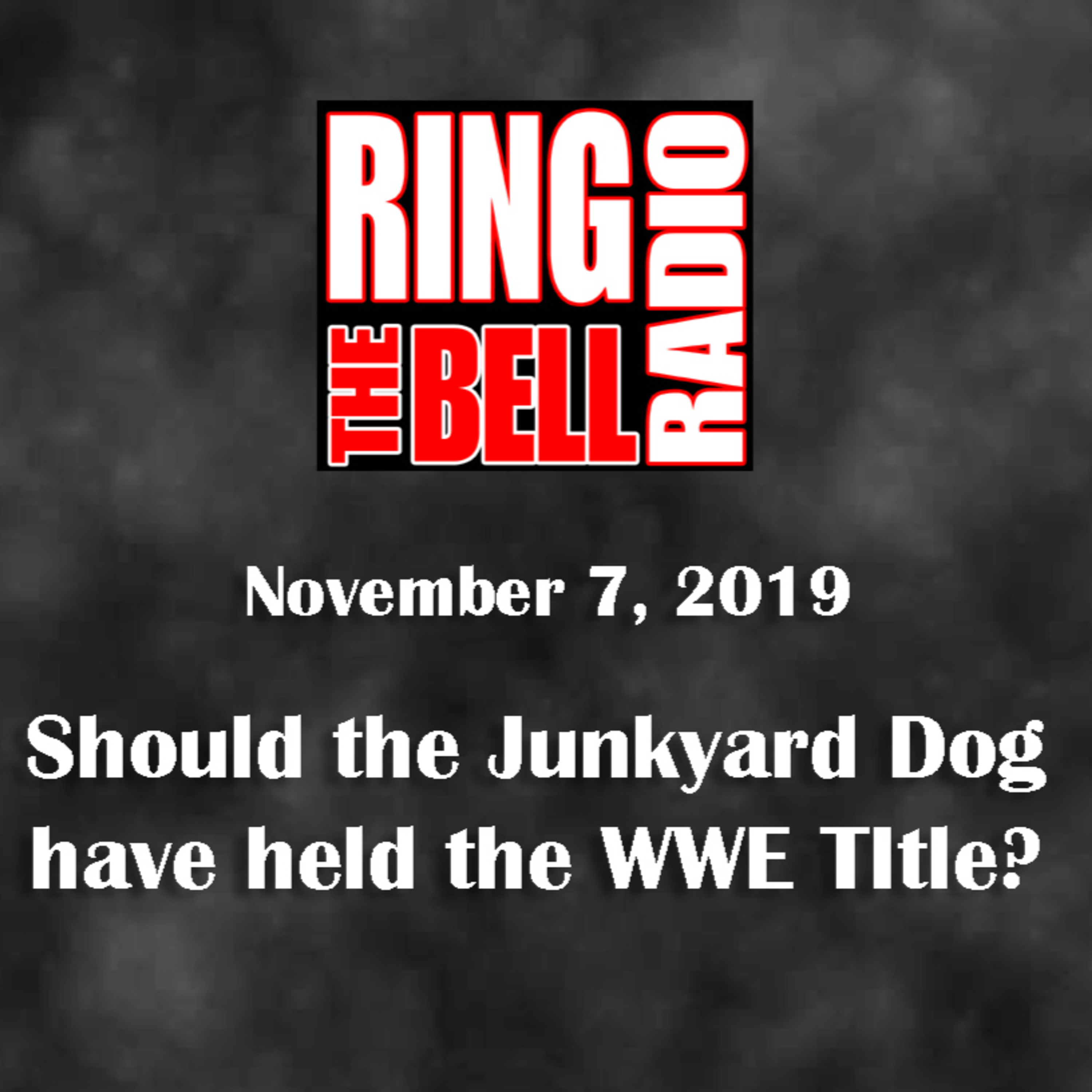 Episode 35: Should the Junkyard Dog have held the WWE Title - 11/7/19 episode artwork
