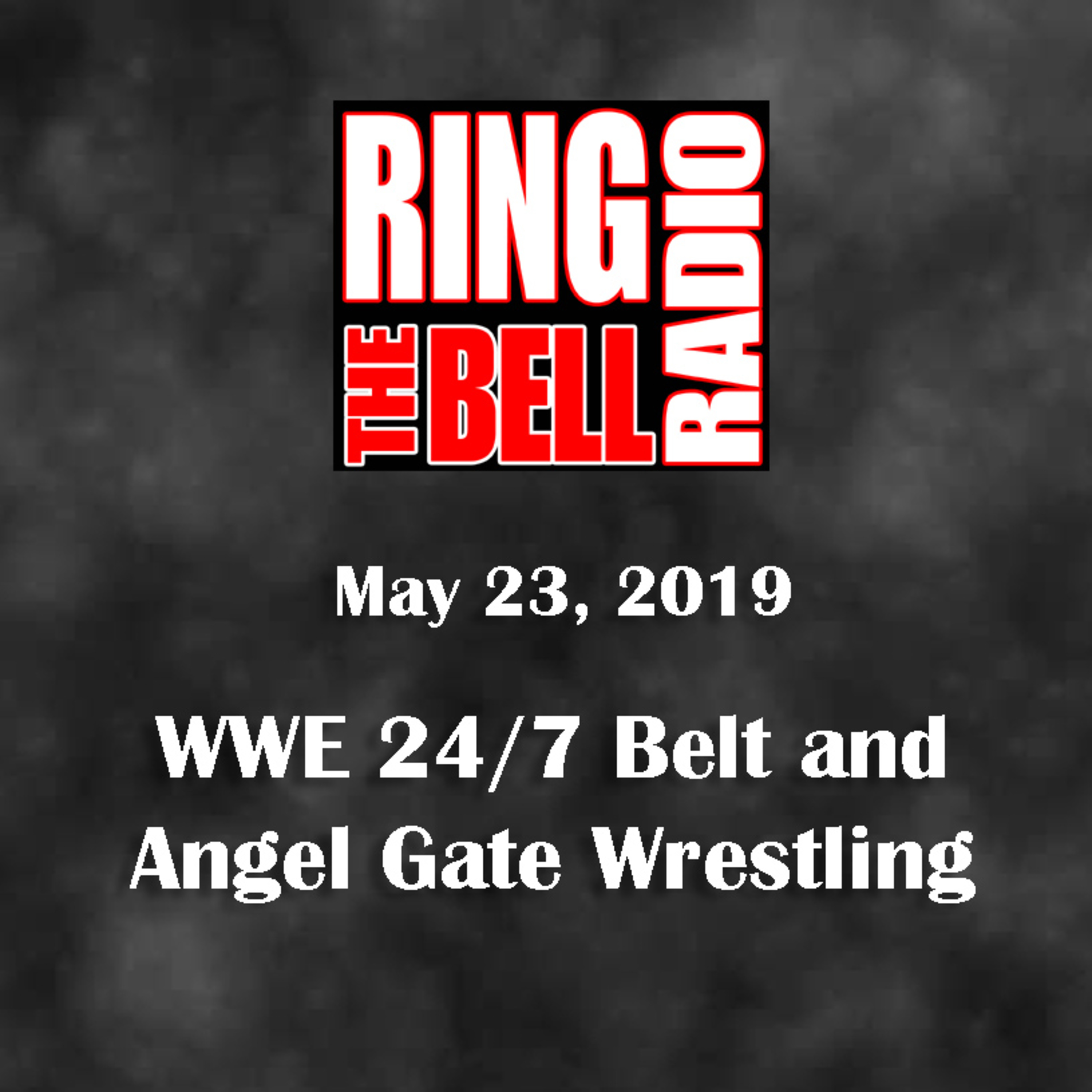 Episode 32: WWE 24/7 Belt and Angel Gate Wrestling - 5/23/19 episode artwork