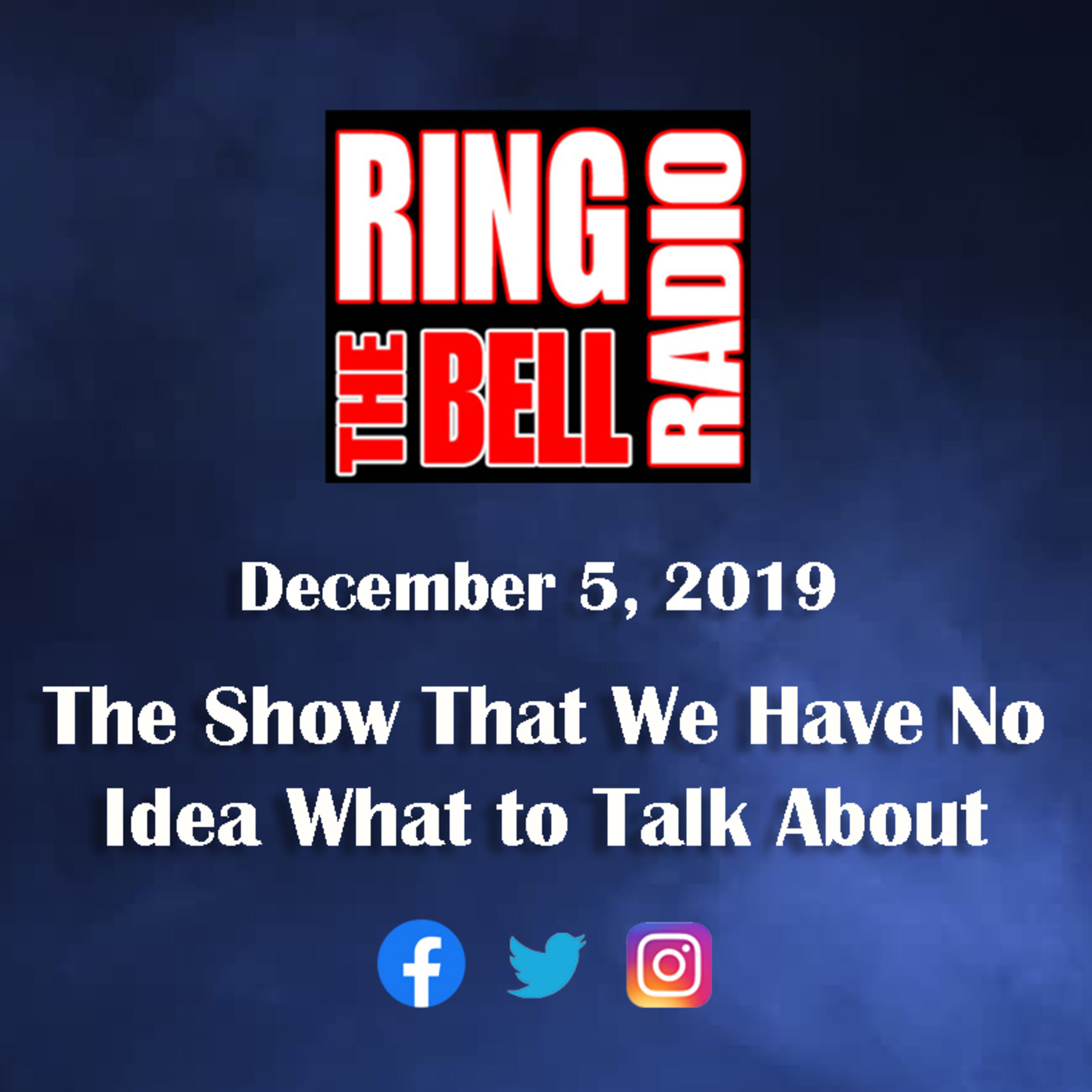 Episode 38: The Show That We Have No Idea What To Talk About - 12/5/19 episode artwork