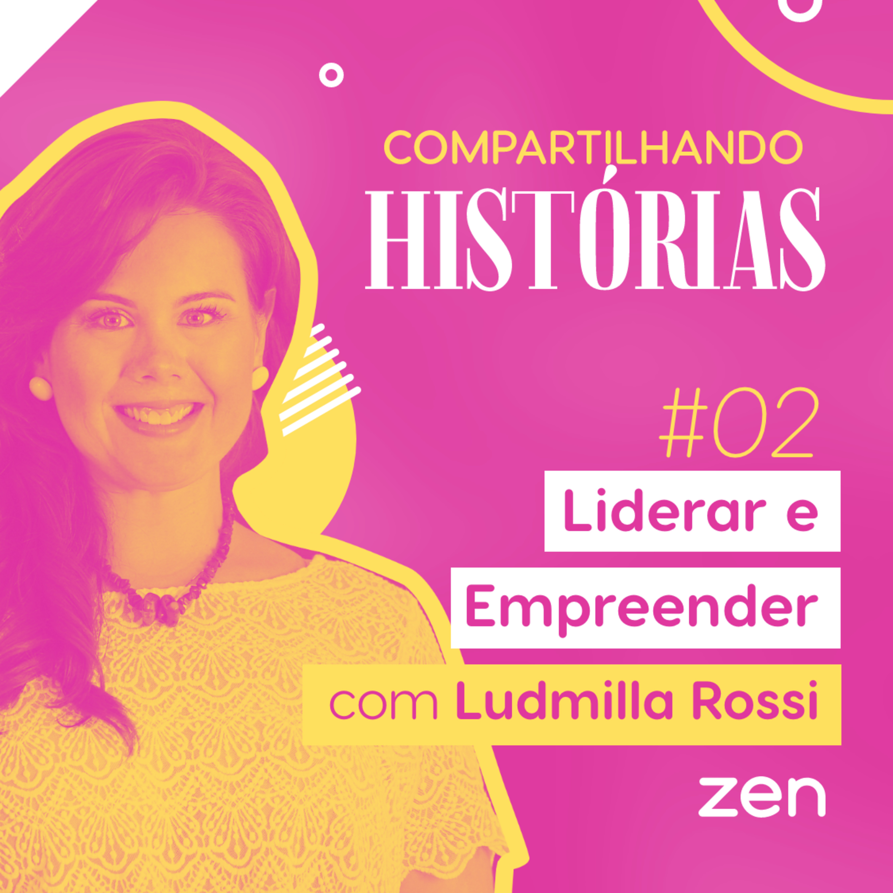 #02 - Liderar e empreender com Ludmilla Rossi  episode artwork